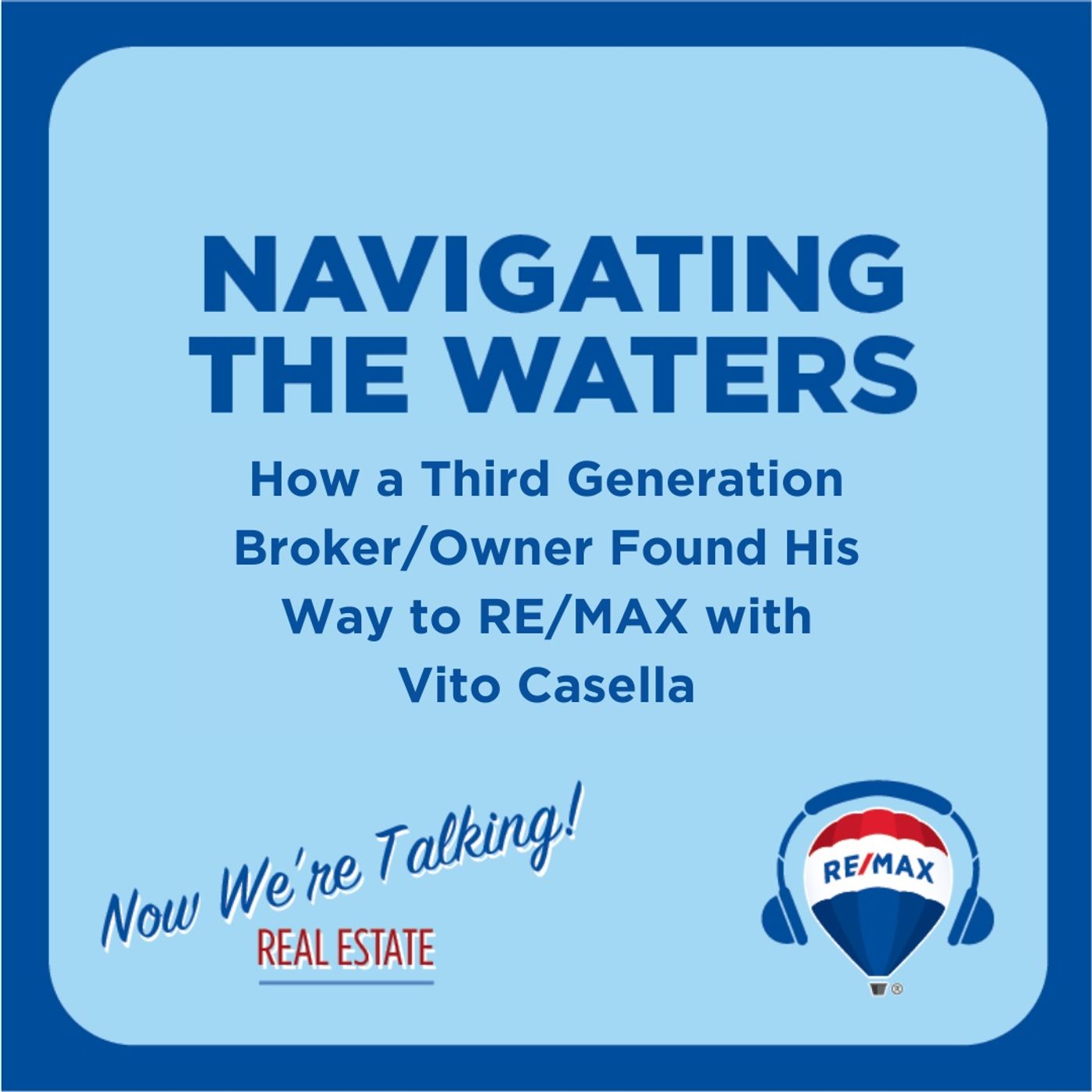 Navigating the Waters: How a Third Generation Broker/Owner, Vito Casella, Found His Way to RE/MAX