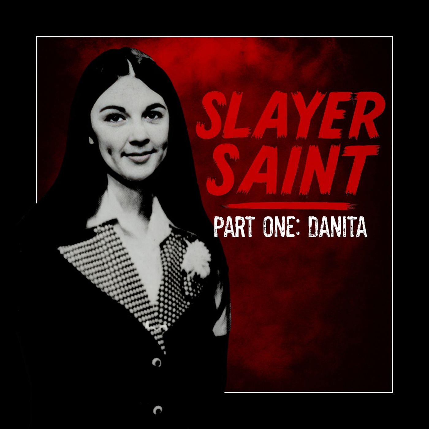 Of Hell: Texas True Crime, Slayer Saint Part One: Danita