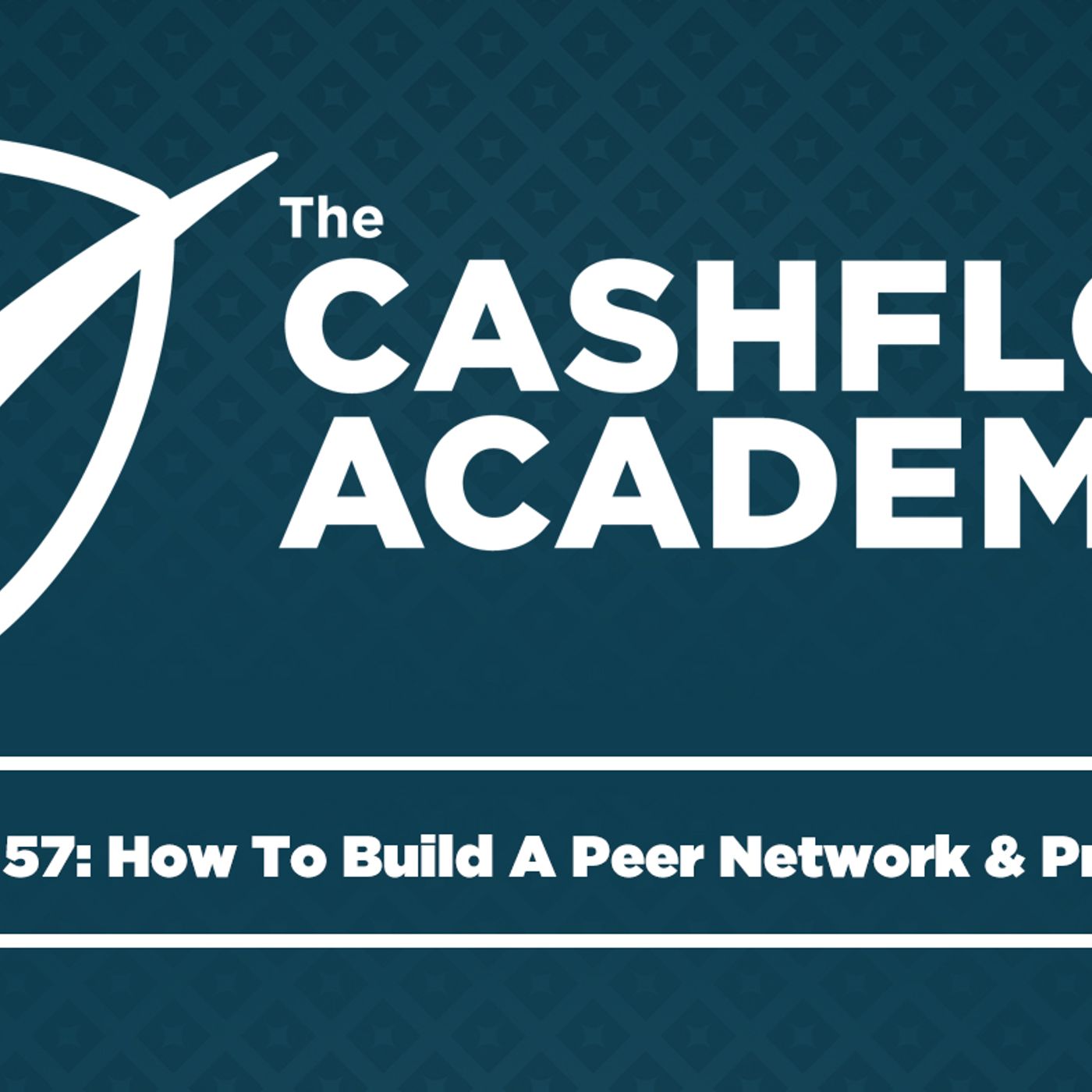 How To Build A Peer Network & Prosper (Episode 57)