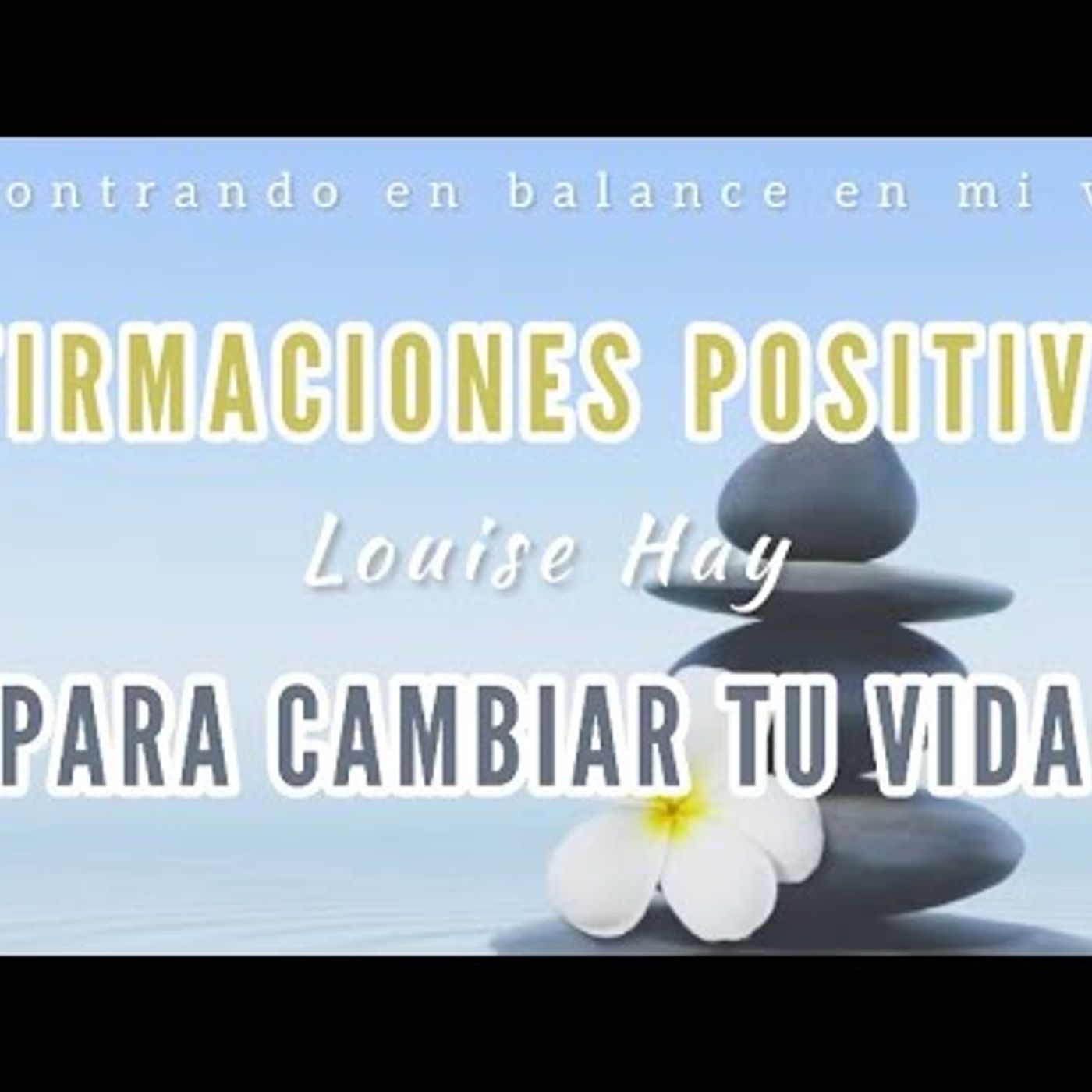 20. PODEROSAS afirmaciones de Louis Hay para CAMBIAR tu vida - ✨ MUY EFECTIVAS ✨