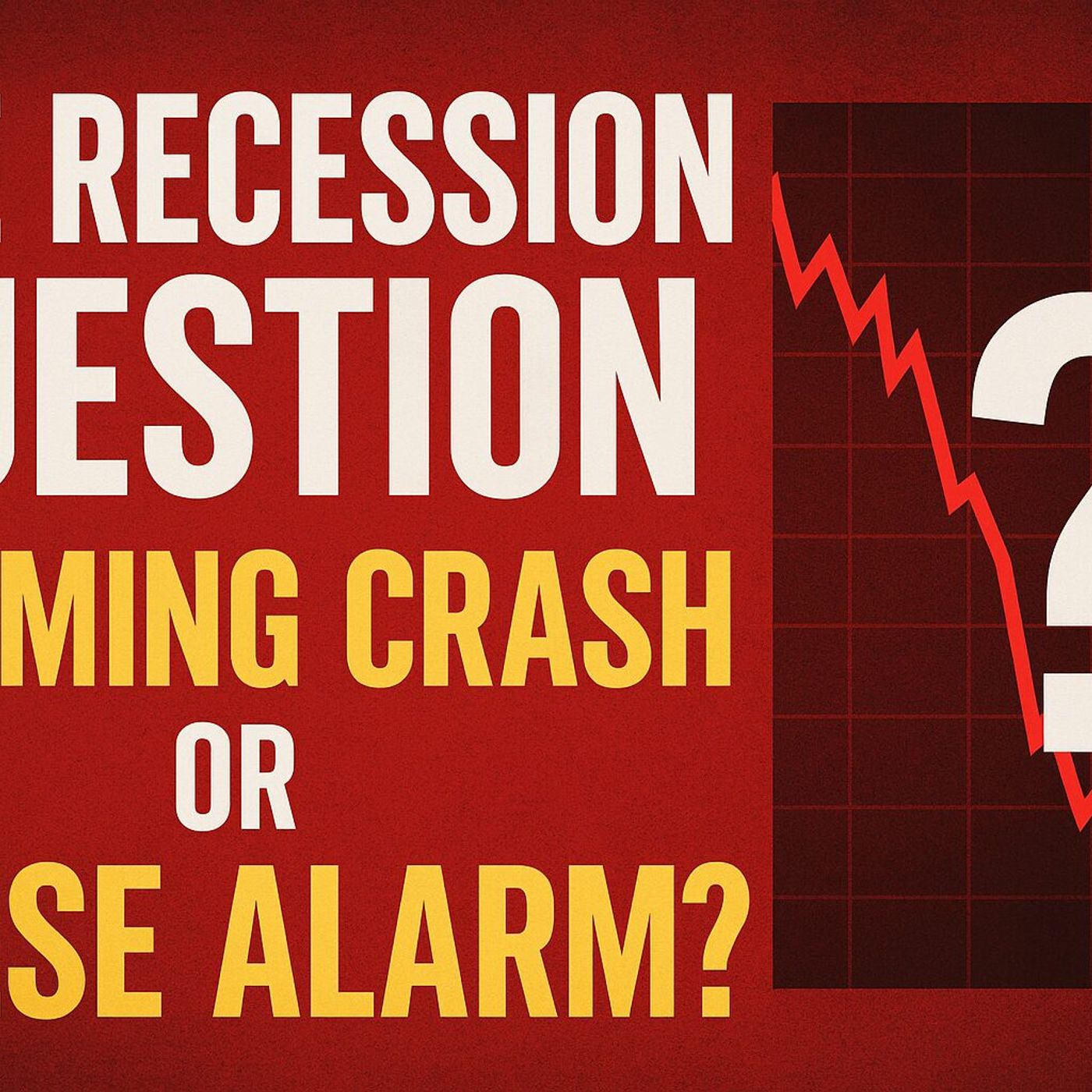The Recession Question: Looming Crash or False Alarm? | Episode 483