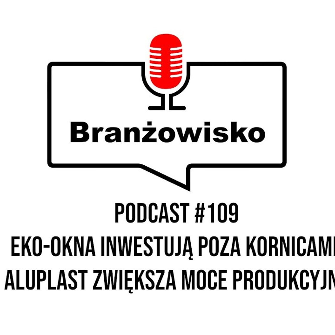 Branżowisko #109 - Eko-Okna inwestują poza Kornicami. Aluplast zwiększa moce produkcyjne episode artwork