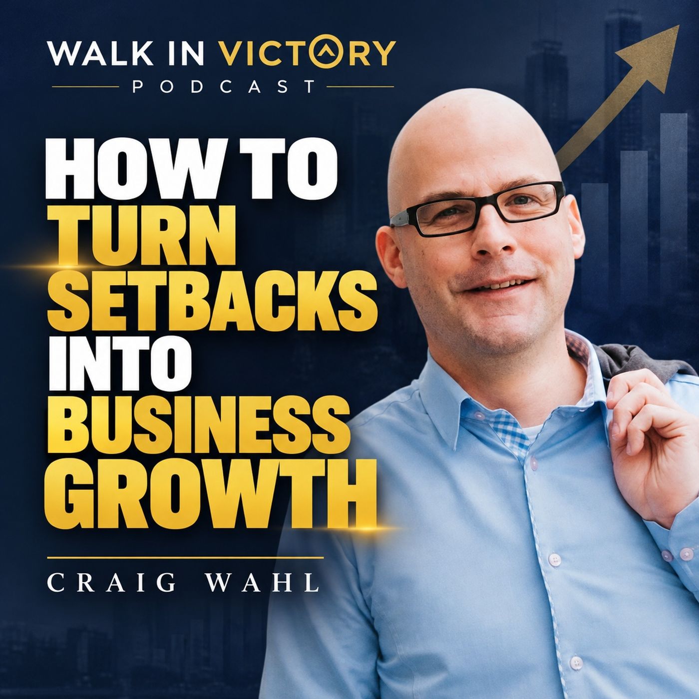 How to Turn Setbacks Into Business Growth | Craig Wahl