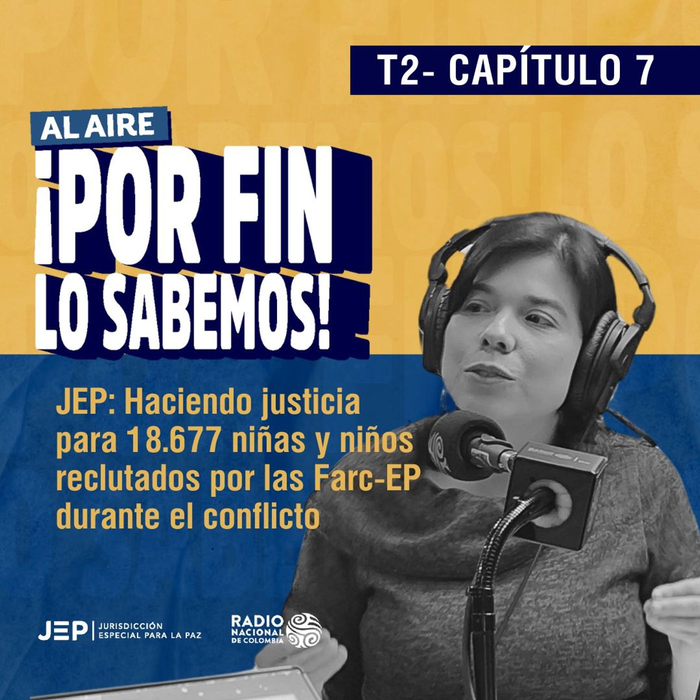 Capítulo 7 | ¡Por fin lo sabemos! JEP, haciendo justicia para las niñas y niños reclutados por las Farc-EP episode artwork