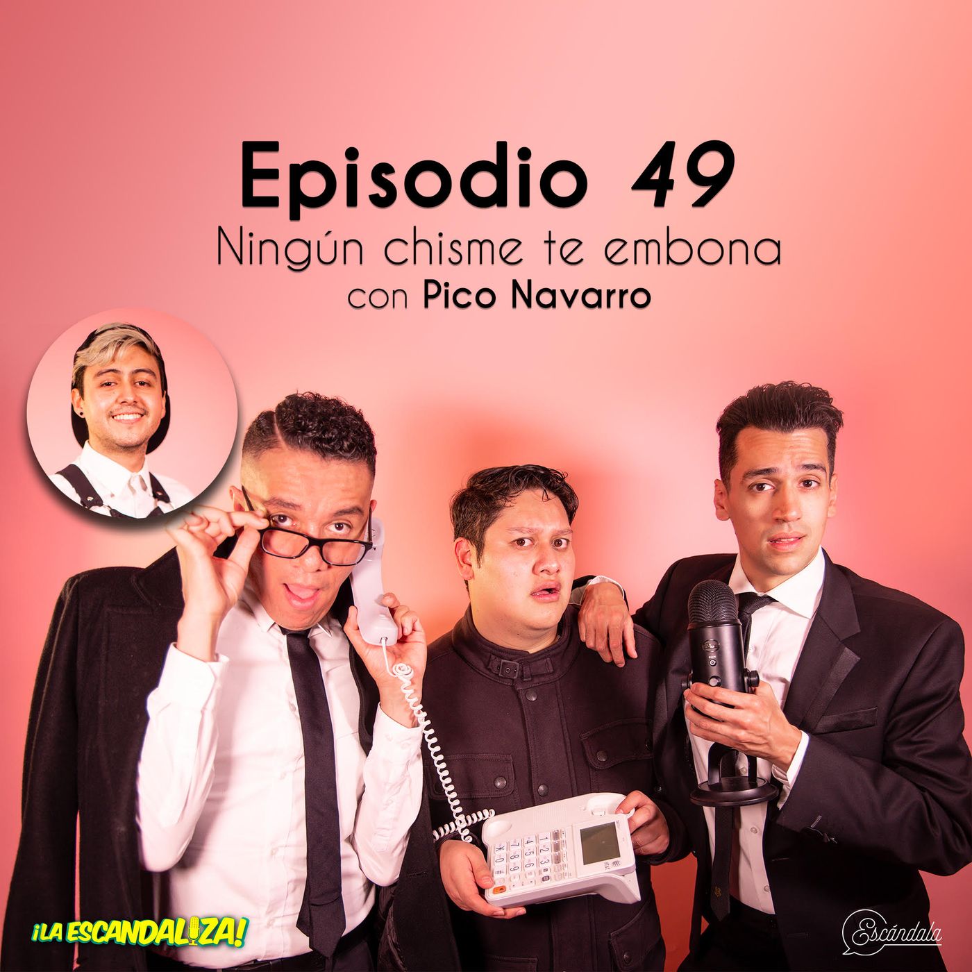 Ep 49 Ningún chisme te embona, con Pico Navarro