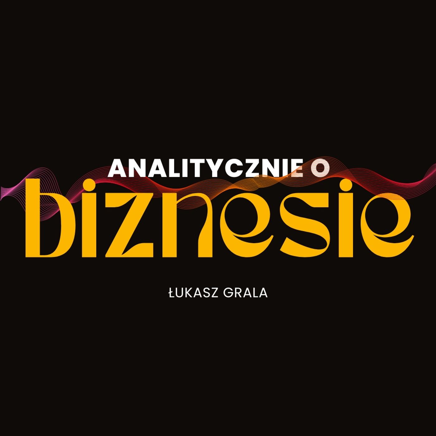 Analitycznie o biznesie - Analityka i jej ewolucja - część 2 Analitycznie o biznesie - Analityka i jej ewolucja - część 2