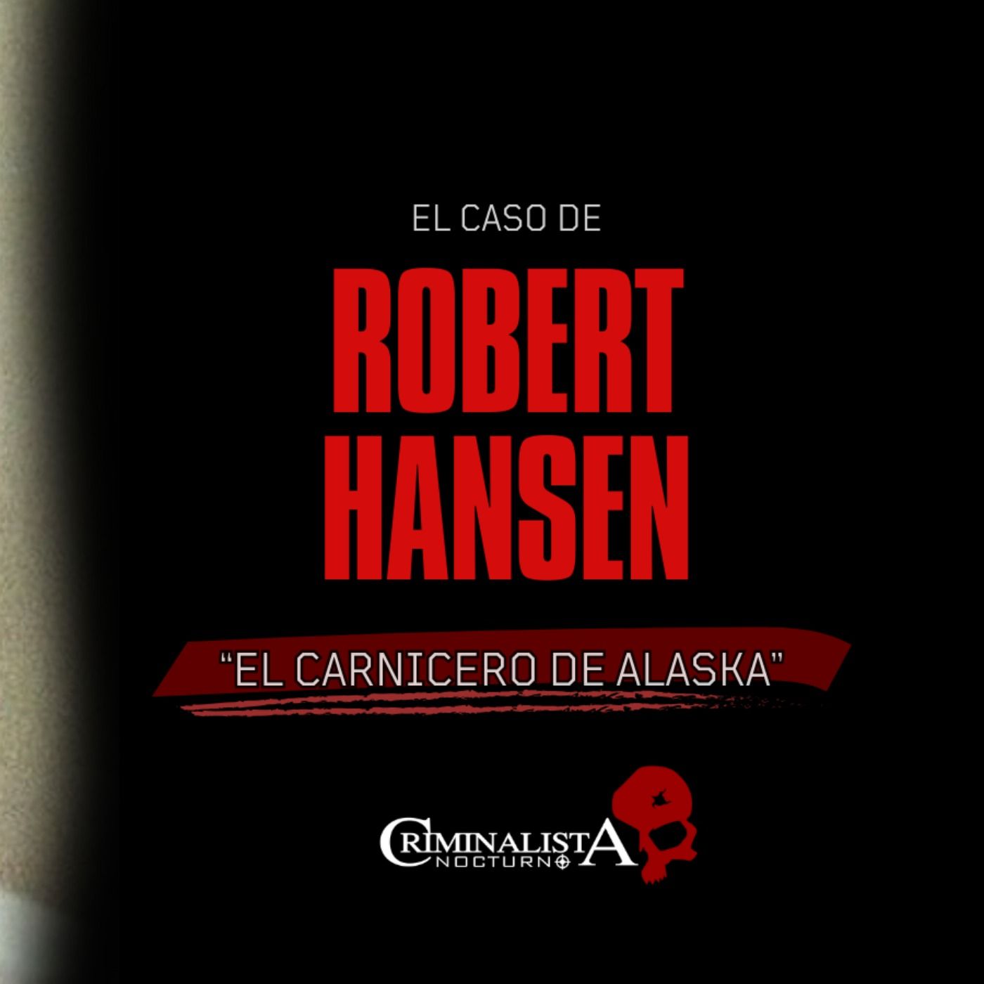 El caso de Robert Hansen | Criminalista Nocturno