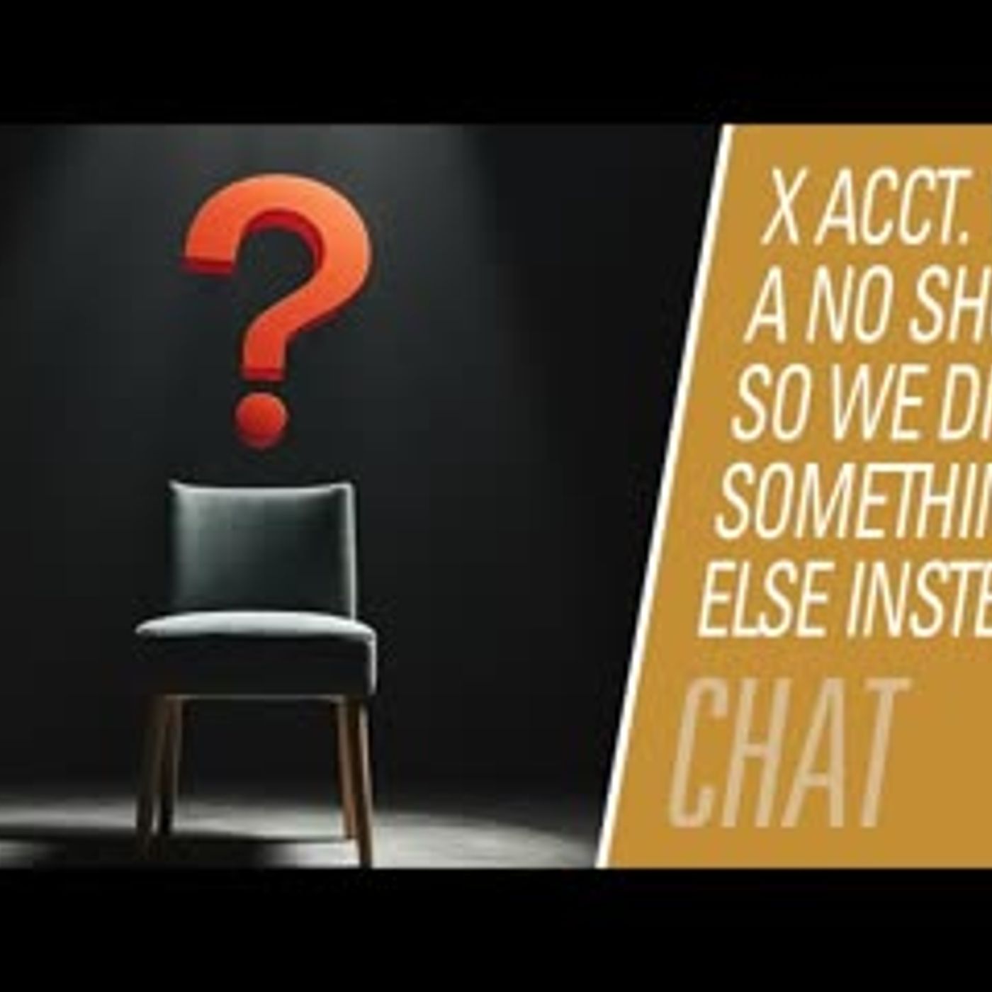 X Account Was a No Show So we did something else instead | Fireside Chat 252 episode artwork
