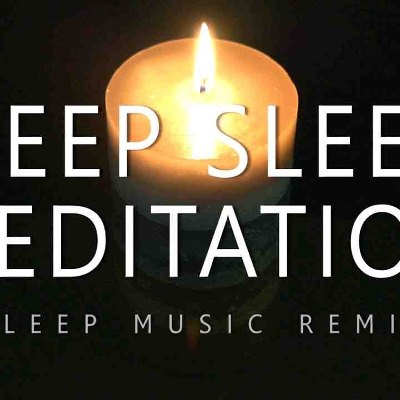 Deep Sleep Meditation Nightly Relaxation_ Recovery _ Replenishment - Deep Sleep Music Remix(MP3_160K) episode artwork