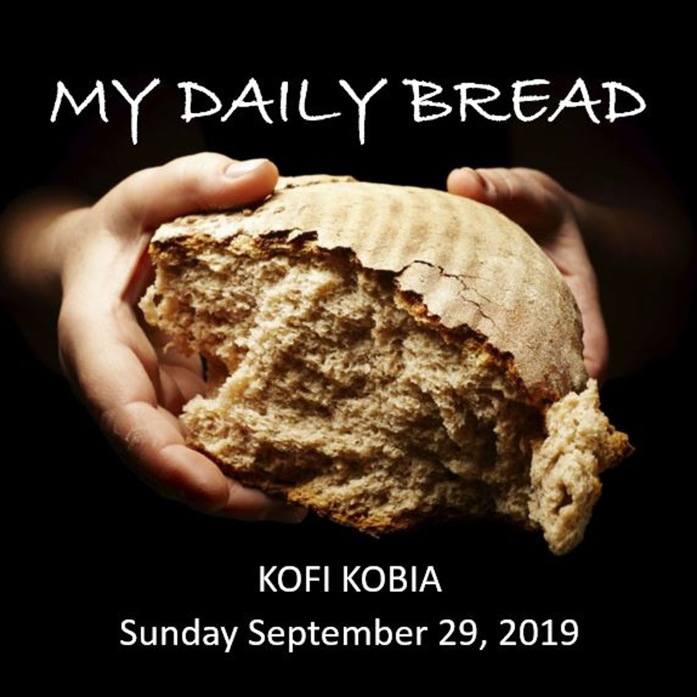 Kofi Kobia: Our Daily Bread. Sunday September 29, 2019