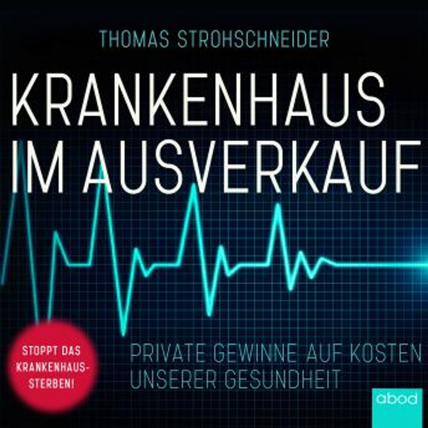 [German] - Krankenhaus im Ausverkauf: Private Gewinne auf Kosten unserer Gesundheit by Thomas Strohschneider episode artwork