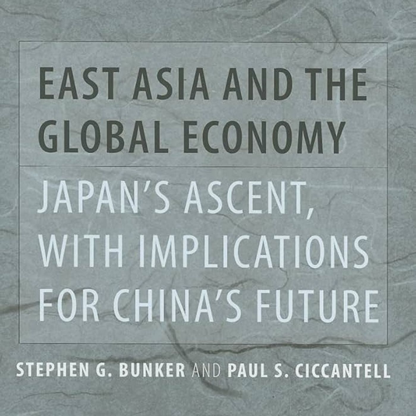 East Asia and the Global Economy: Japan’s Ascent, with Implications for China’s Future