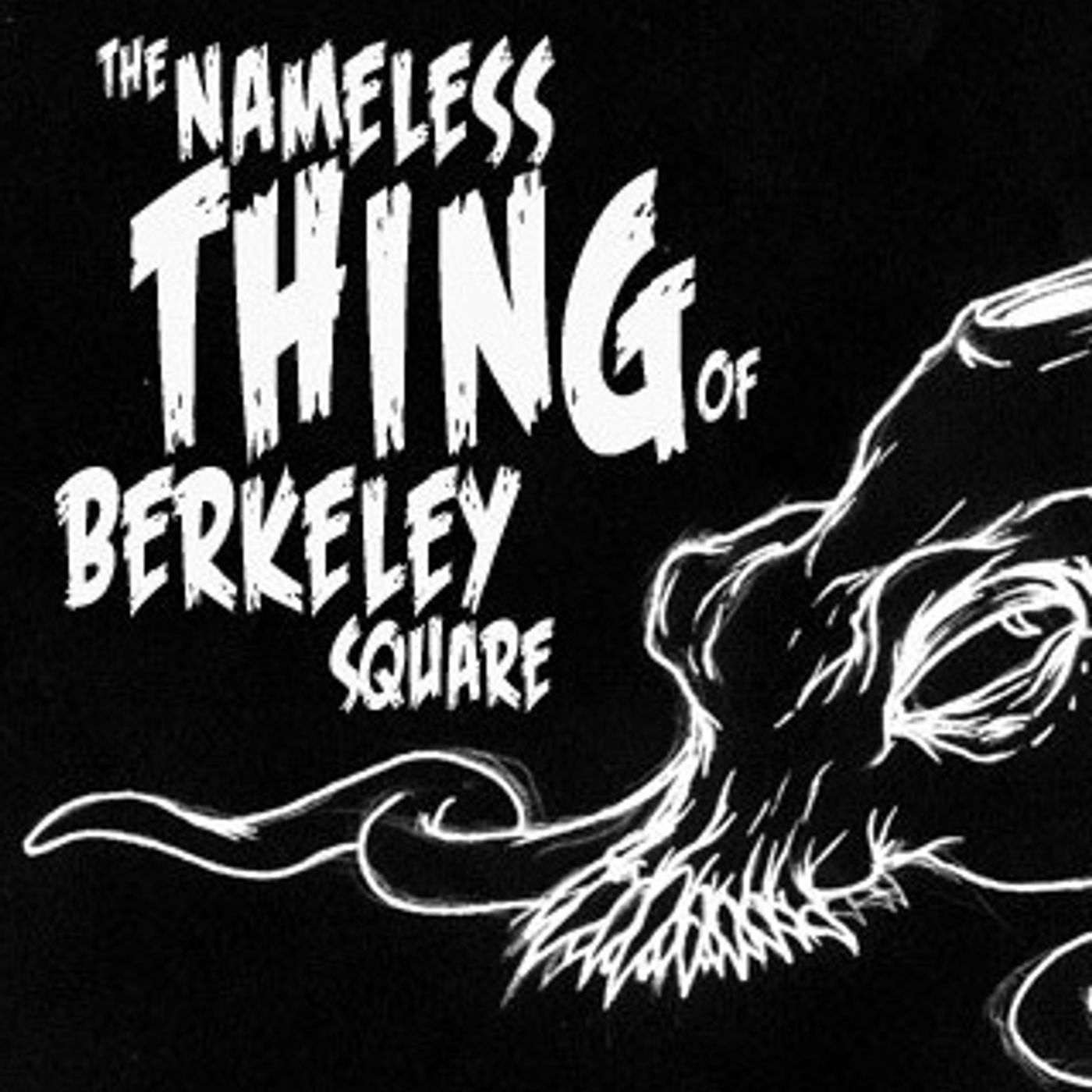 142: The Nameless Thing of Berkeley Square