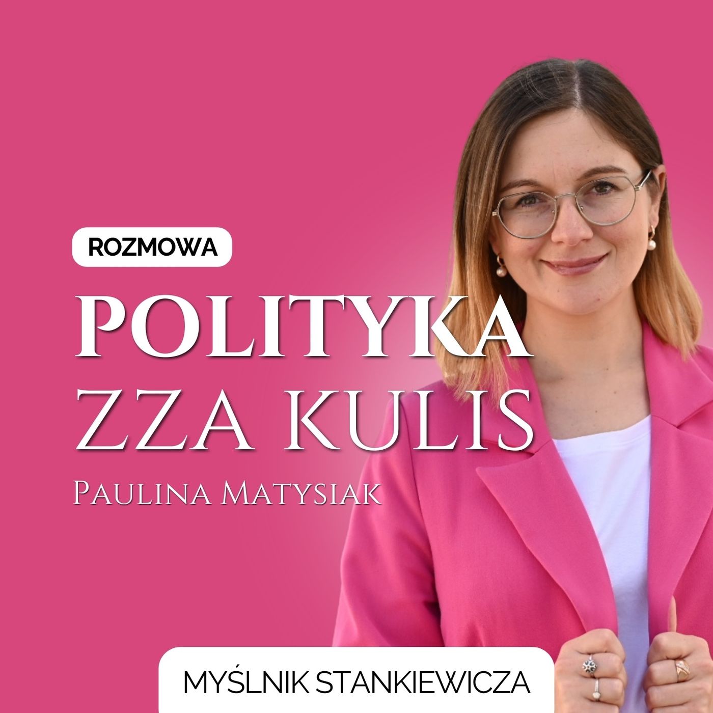 Polityka zza kulis. Rozmowa z Pauliną Matysiak.