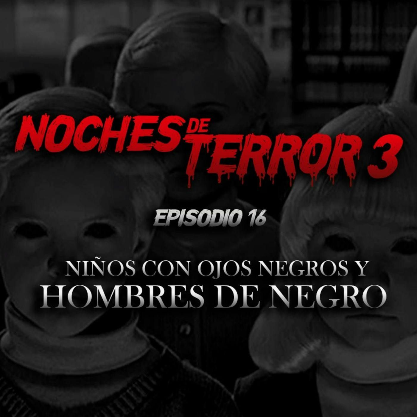 T3 Episodio 16: Encuentros con Niños de Ojos Negros y Hombres de Negro episode artwork