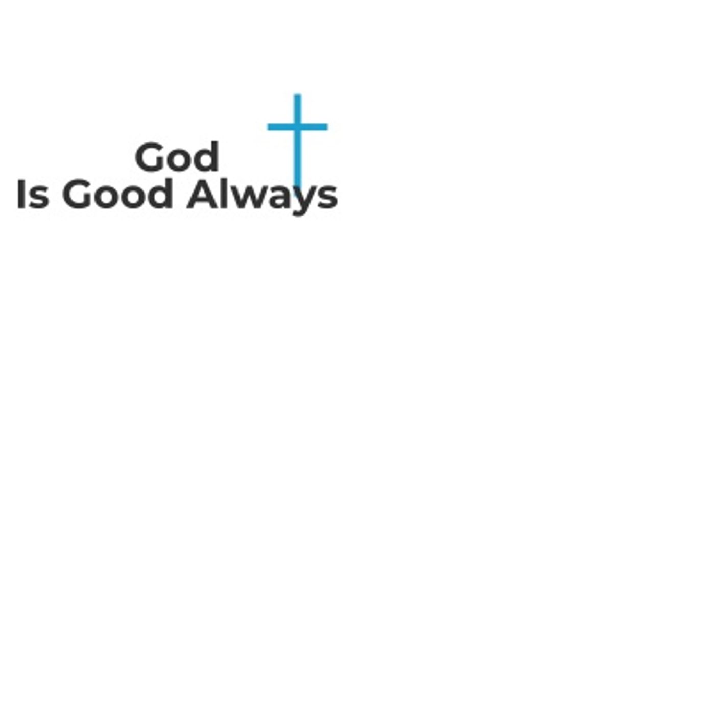 God is Good Always