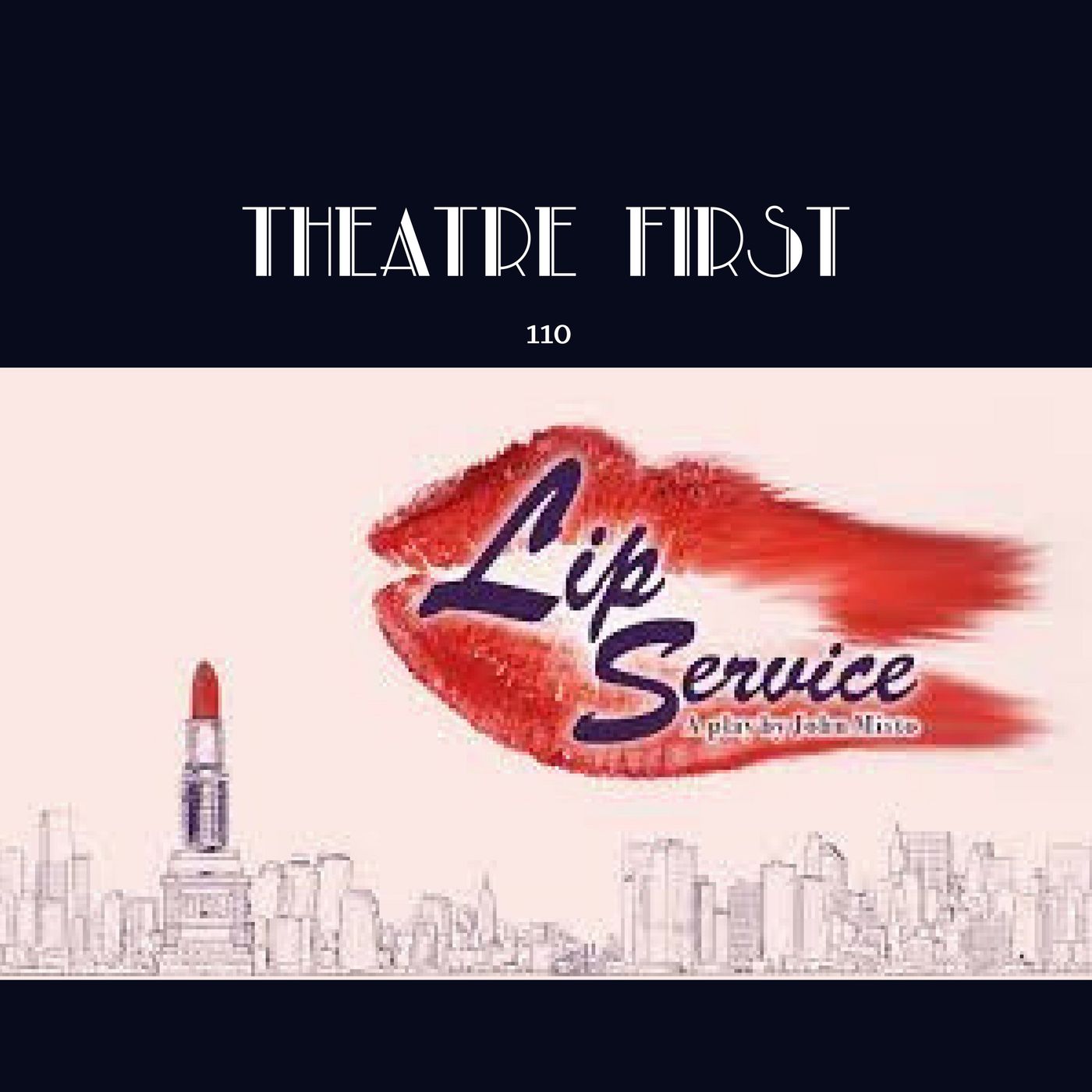 110: Lip Service - Theatre First with Alex First episode artwork