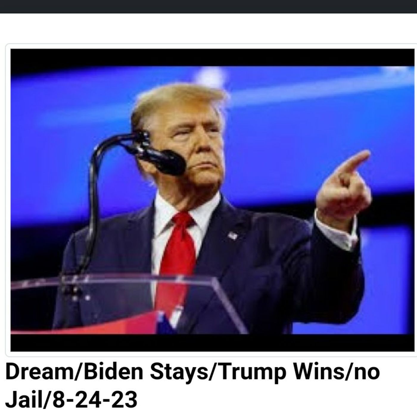 Dream/Biden Stays/Trump Wins/no Jail/8-24-23 episode artwork
