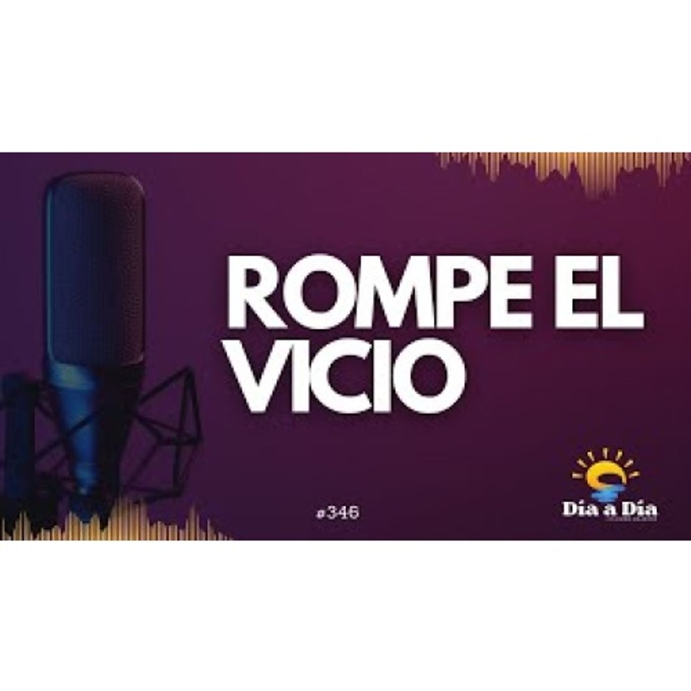 Rompe el vicio - Día a día 346 episode artwork