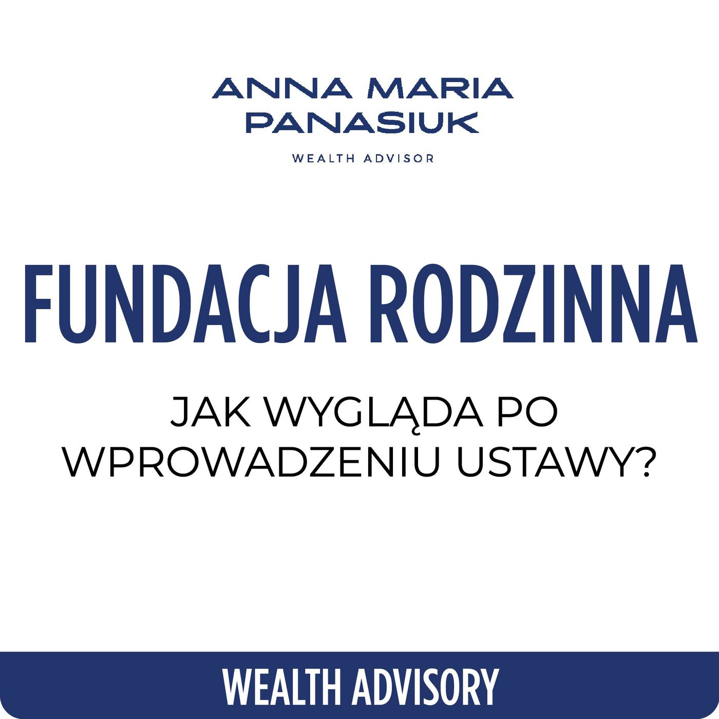 NO 77. Jak realnie wygląda polska FUNDACJA RODZINNA po wprowadzeniu ustawy? | Anna Maria Panasiuk episode artwork