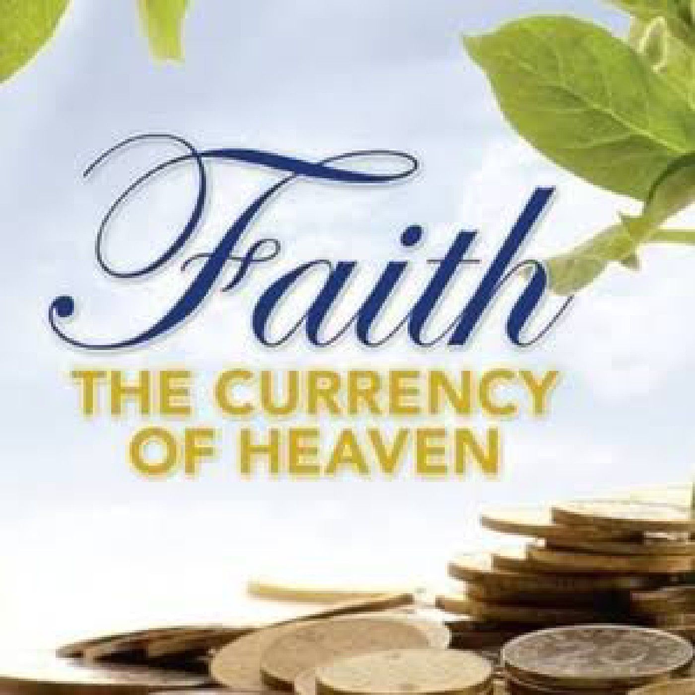 FAITH PODCAST-Faith Is A Currency