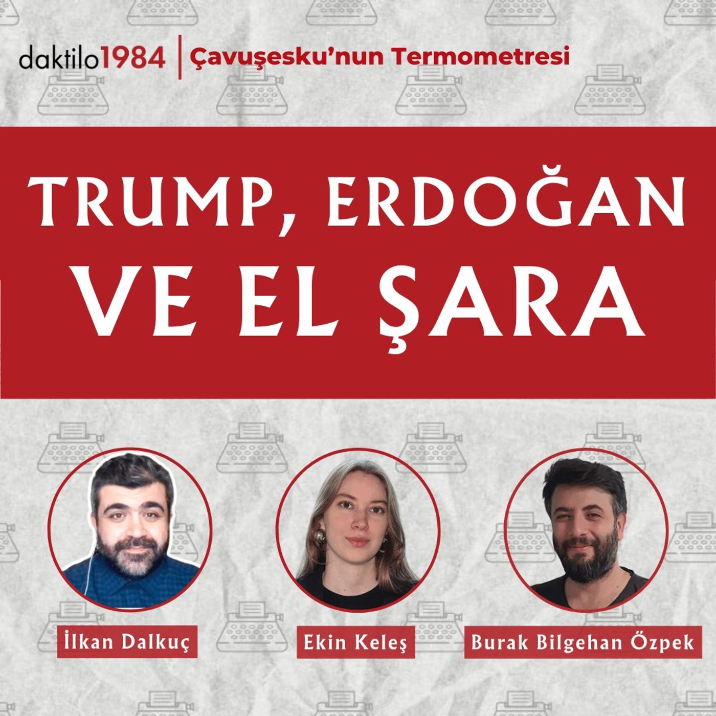 Trump, Erdoğan ve El Şara | Çavuşesku'nun Termometresi #289 episode artwork