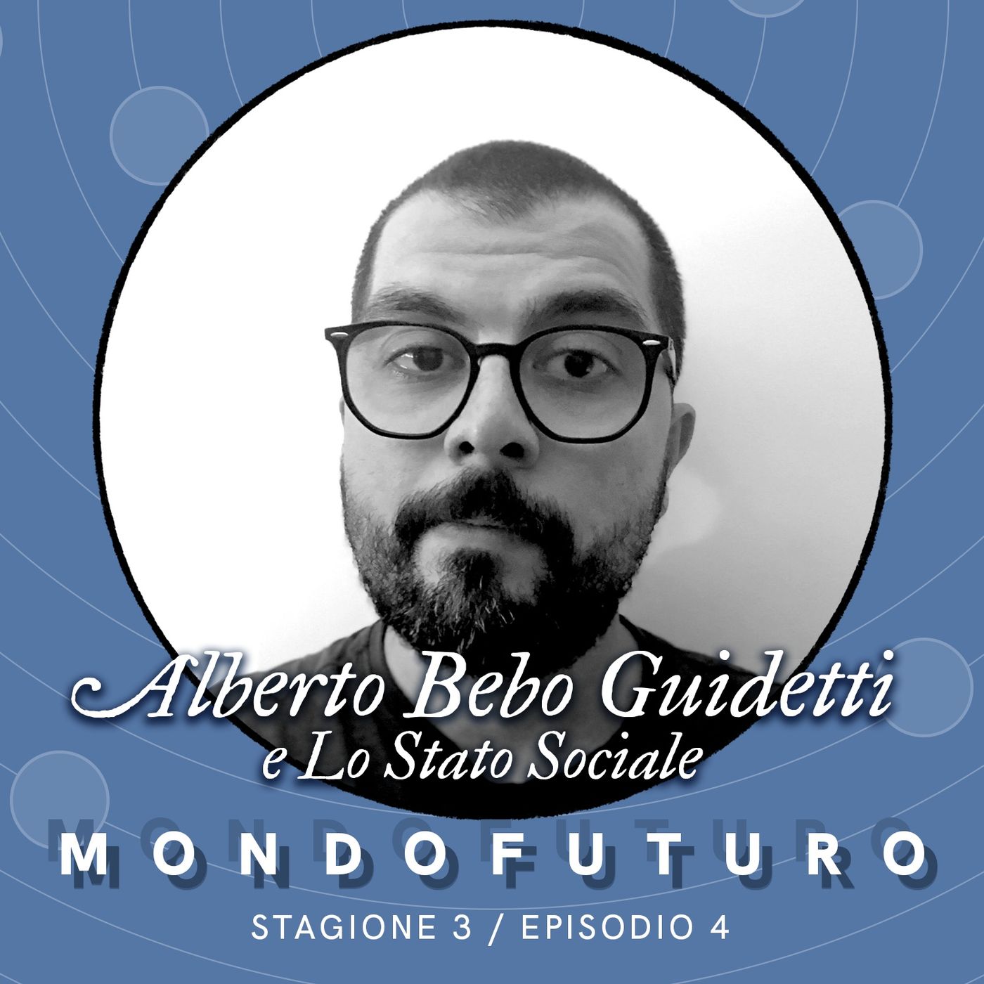 S03E04: Alberto “Bebo” Guidetti e Lo Stato Sociale