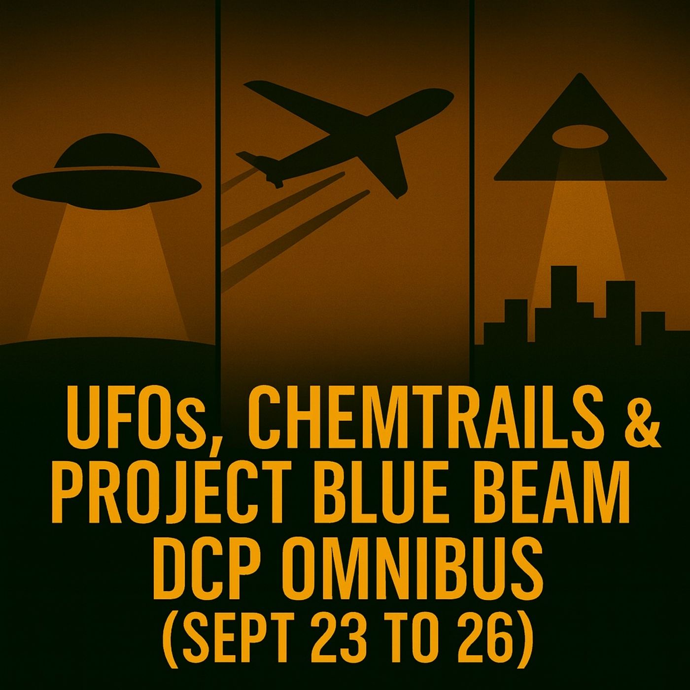 UFOs, Chemtrails & Project Blue Beam: DCP Omnibus (Sept 23 to 26)