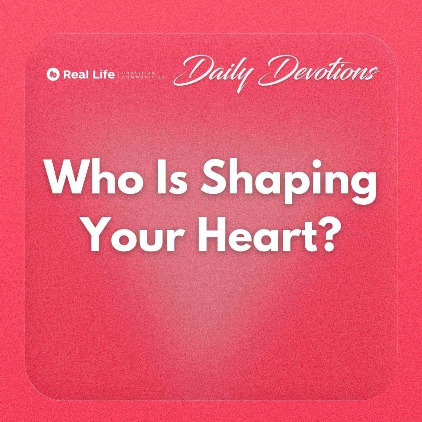 Who is Shaping Your Heart | Pastor Bong Baylon