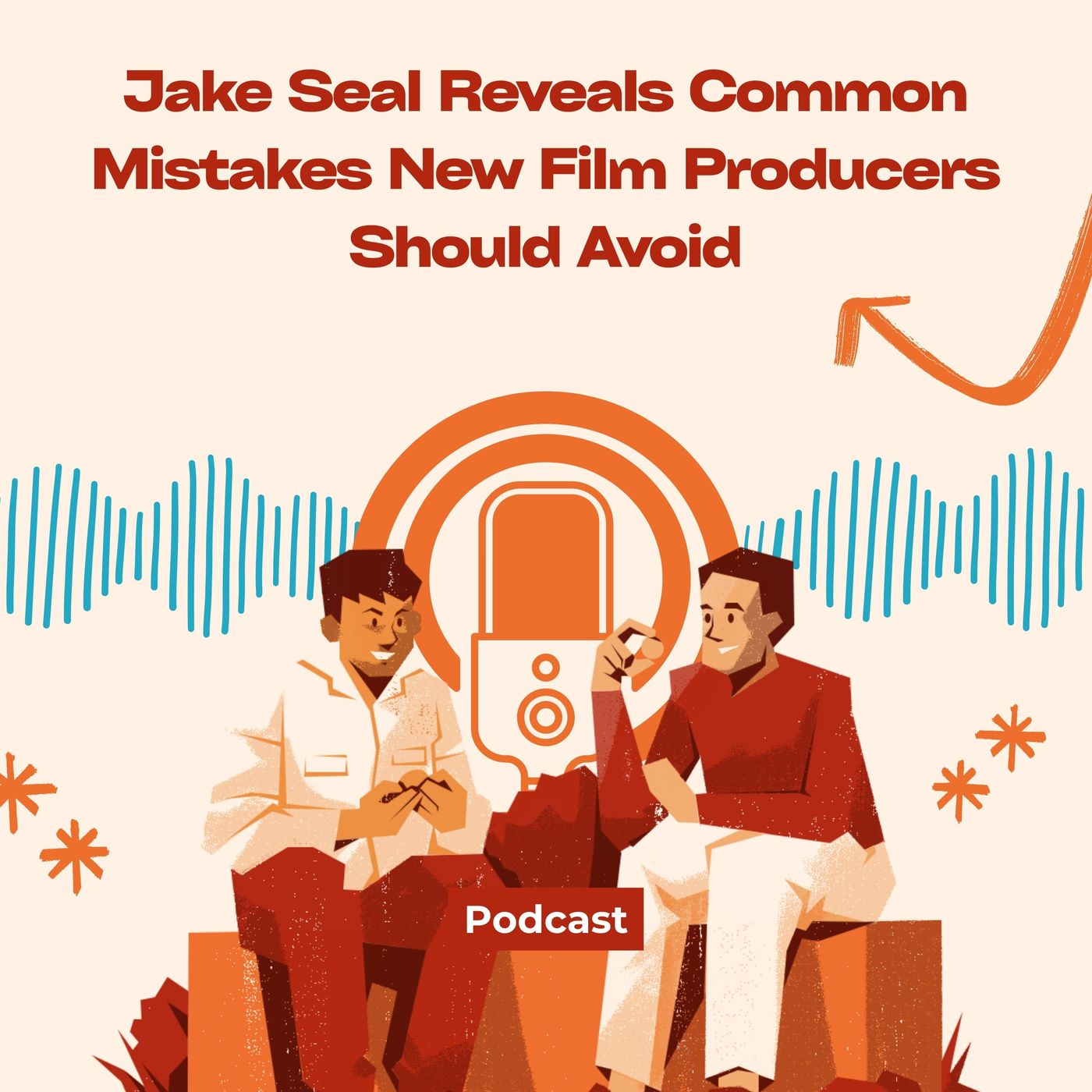 Jake Seal Reveals Common Mistakes New Film Producers Should Avoid