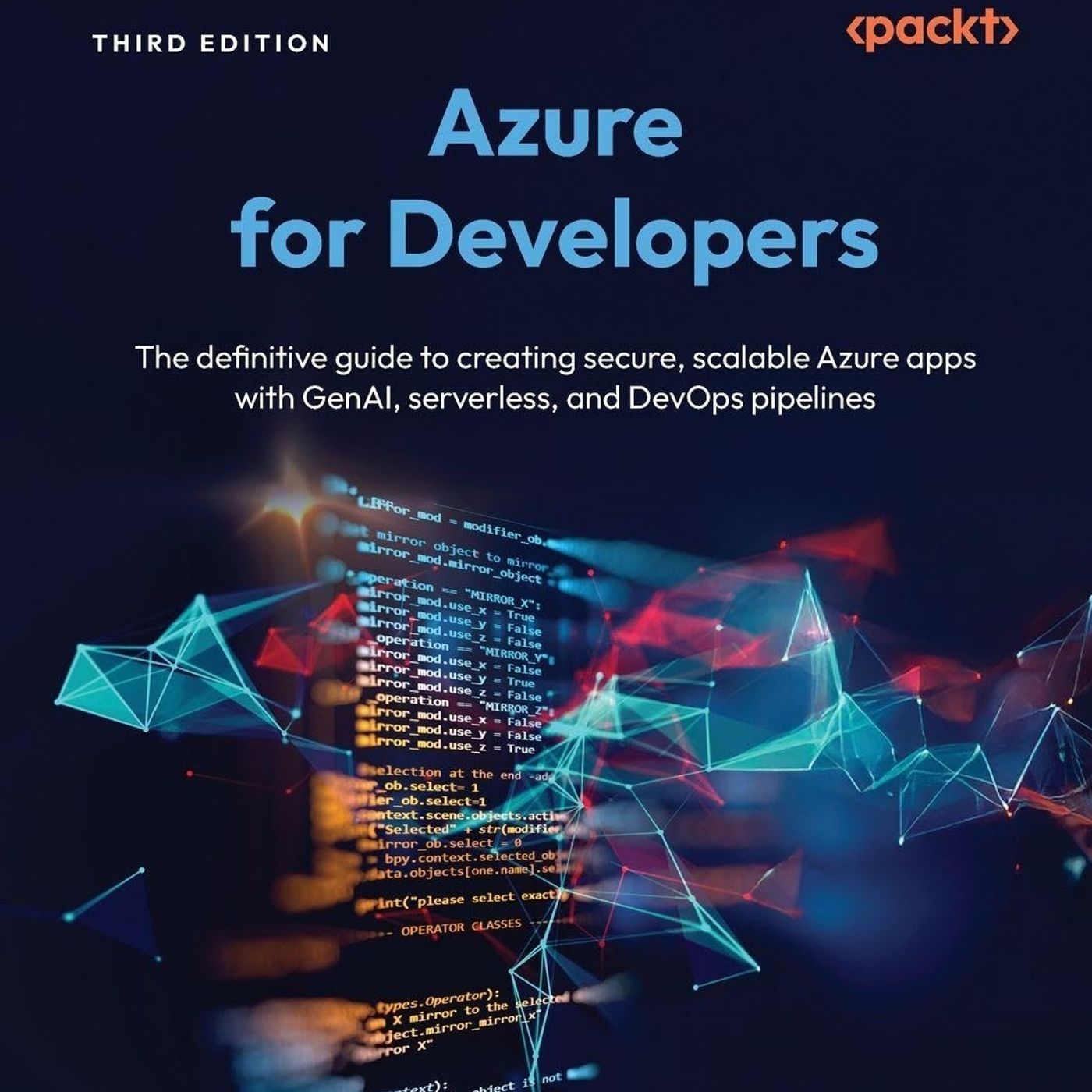 Azure for Developers: The definitive guide to creating secure, scalable Azure apps with GenAI, serverless, and DevOps pipelines