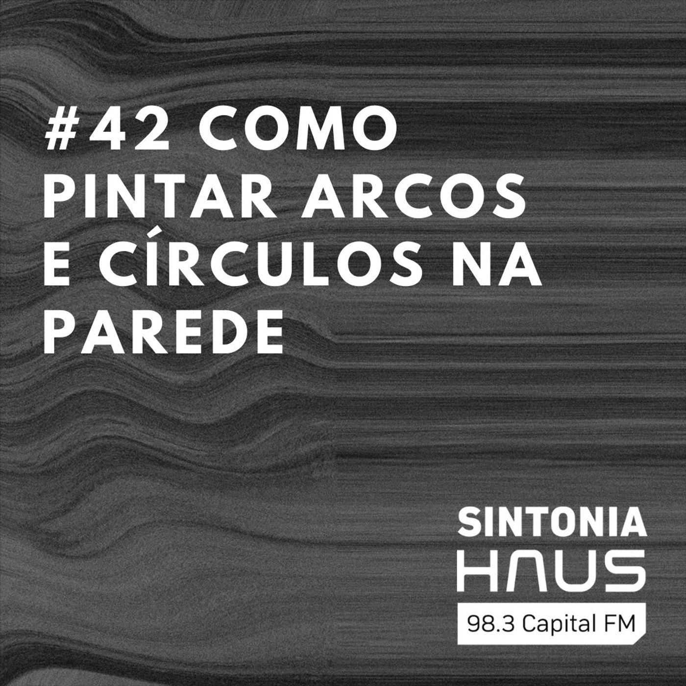 Como pintar arcos e círculos na parede | Sintonia HAUS #42 episode artwork