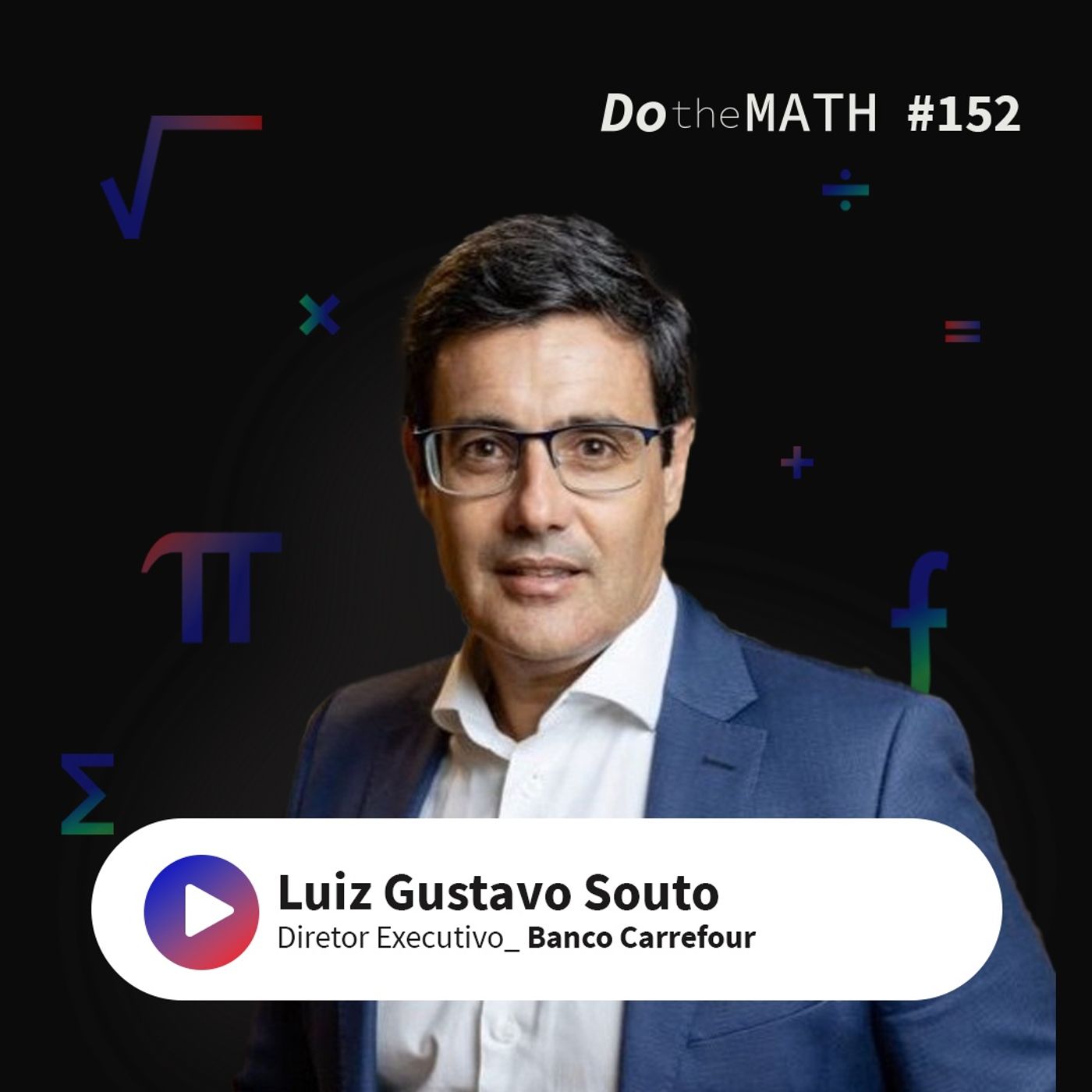 #152 Colocar dados no centro da tomada de decisão mexe com a cultura | Luiz Gustavo Souto (Banco Carrefour) episode artwork