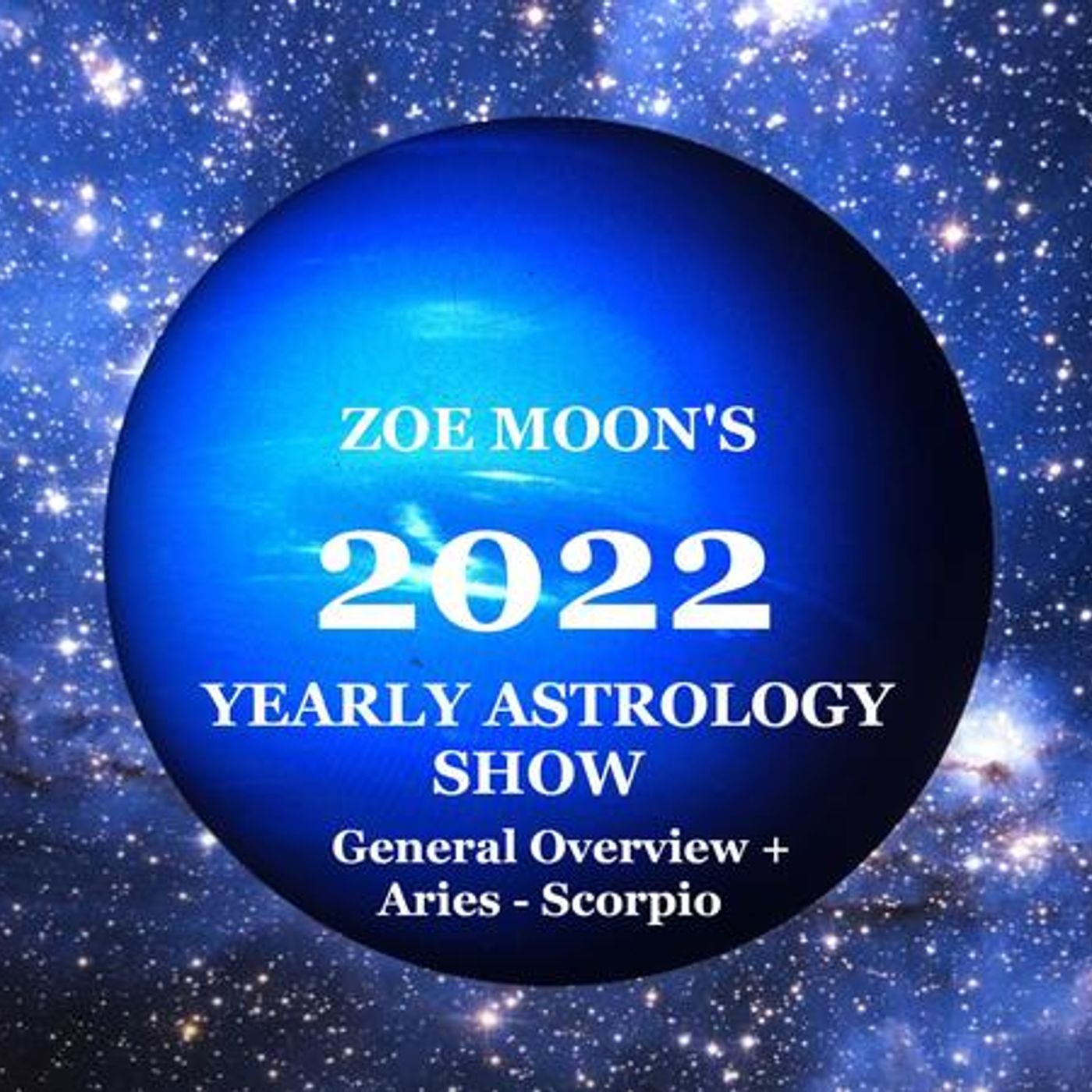 The Zoe Moon Astrology NEW YEAR 2022 Show General Overview & Aries - Scorpio episode artwork