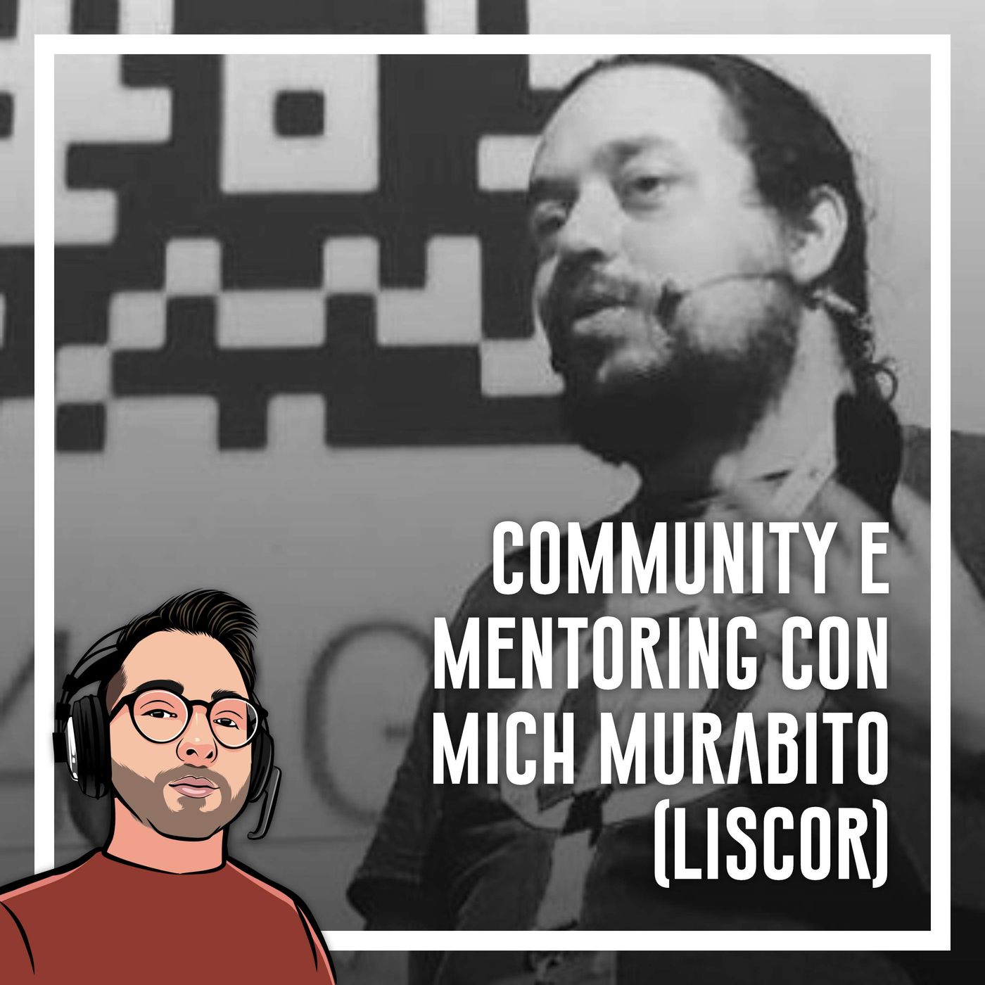 Ep.47 - Programmazione, community e mentoring con Mich Murabito (Liscor) - podcast episode cover