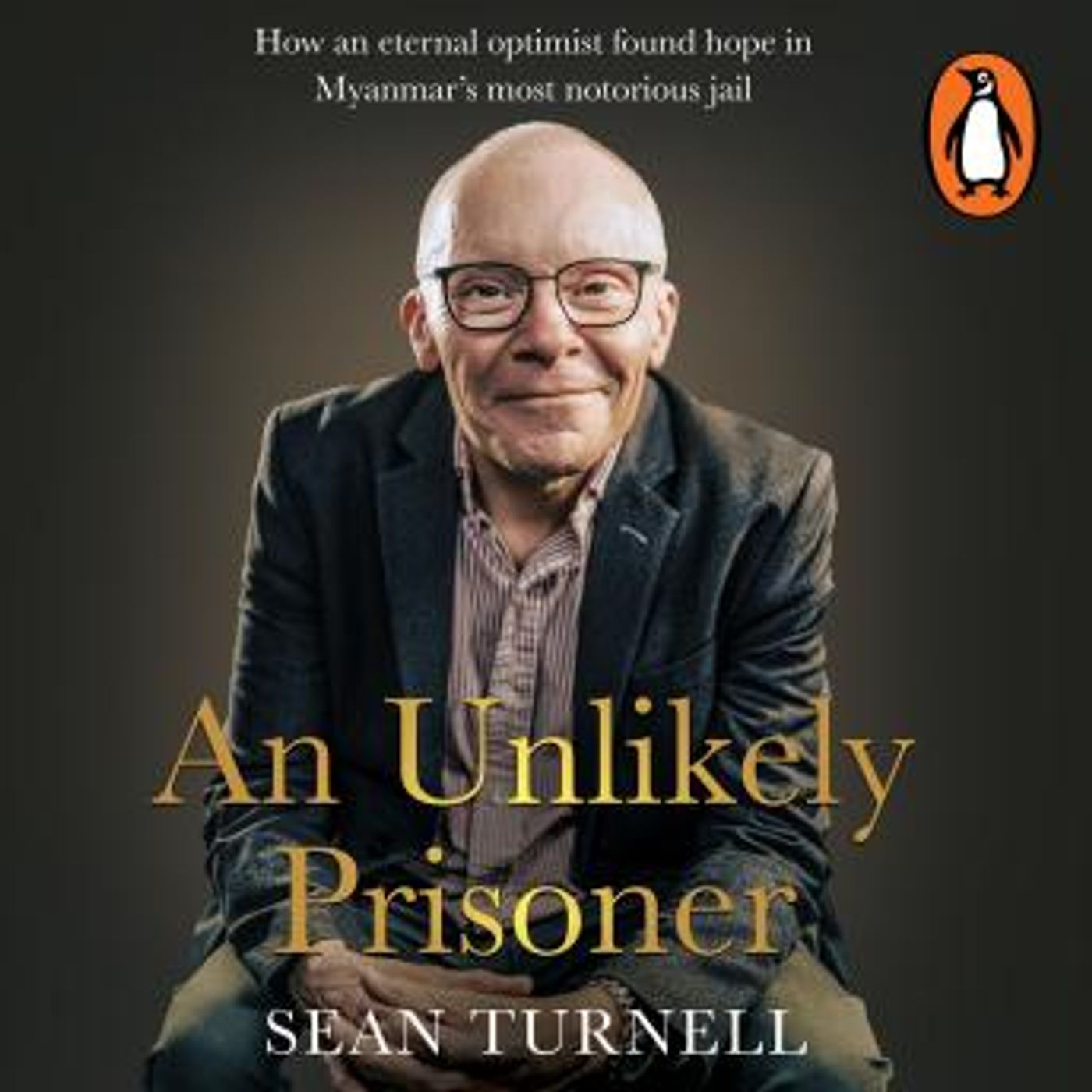 An Unlikely Prisoner: How an eternal optimist found hope in Myanmar’s most notorious jail by Sean Turnell episode artwork
