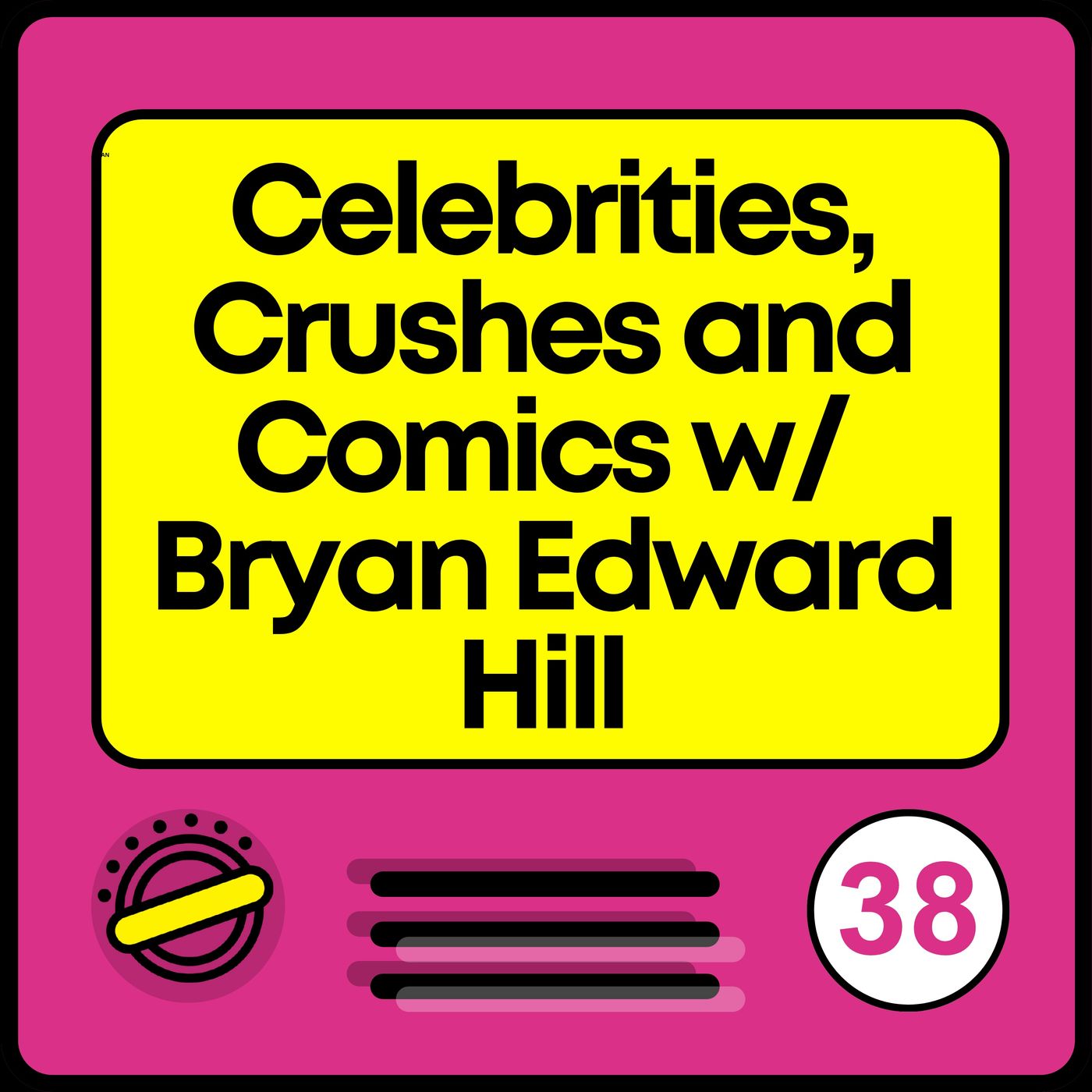 Celebrities, Crushes and Comics with Bryan Edward Hill