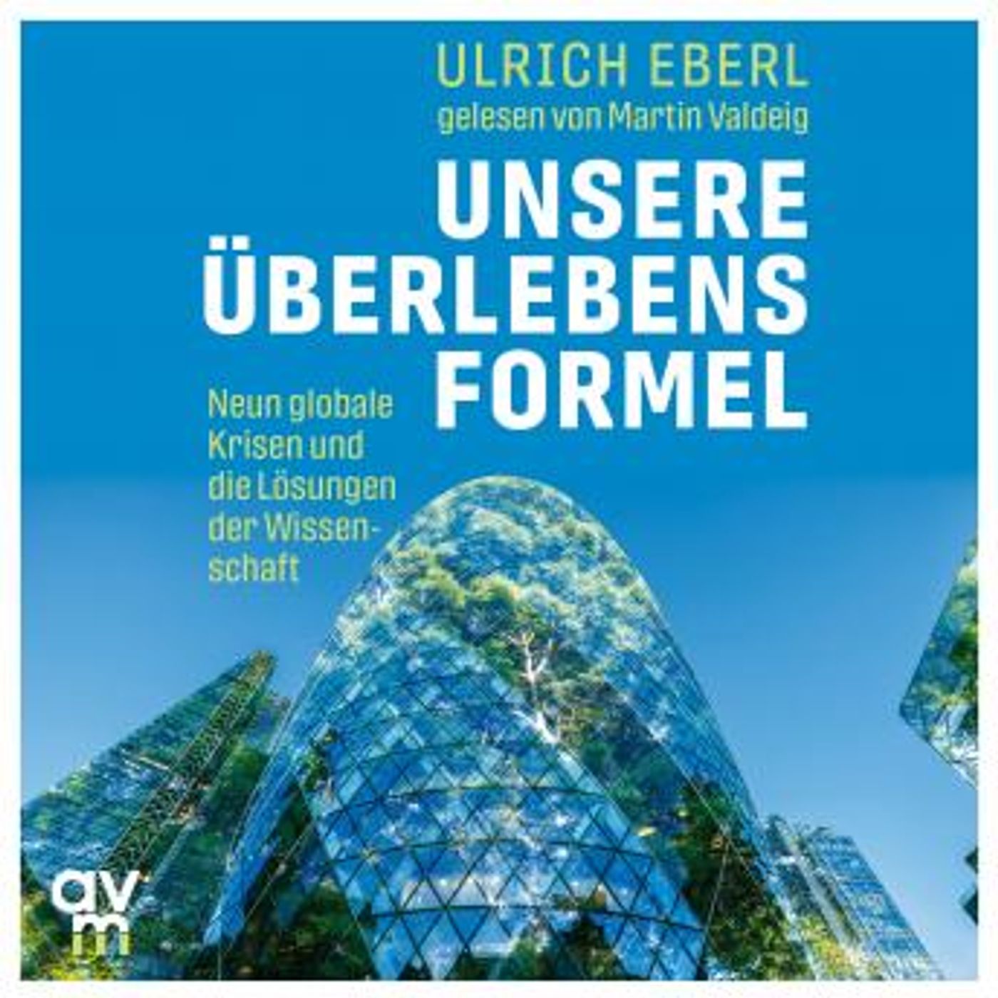 [German] - Unsere Überlebensformel: Neun globale Krisen und die Lösungen der Wissenschaft by Ulrich Eberl episode artwork