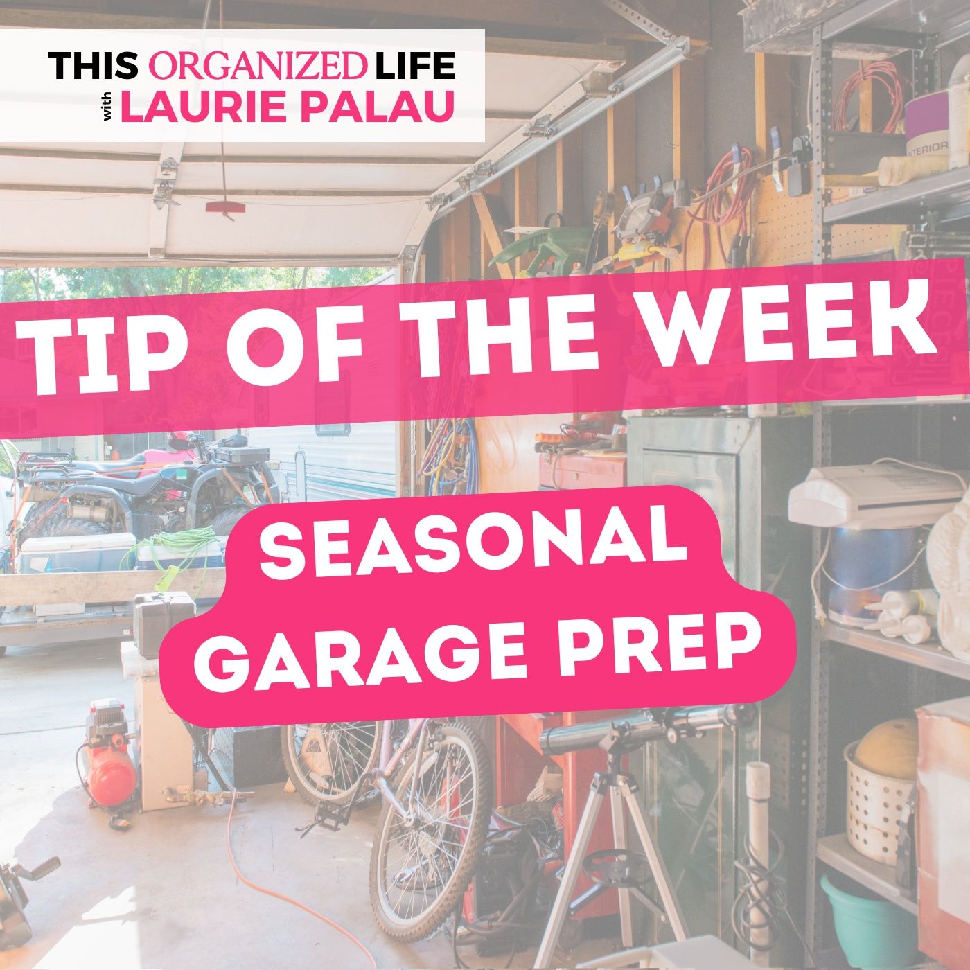 Tip of the Week-Seasonal Garage Prep