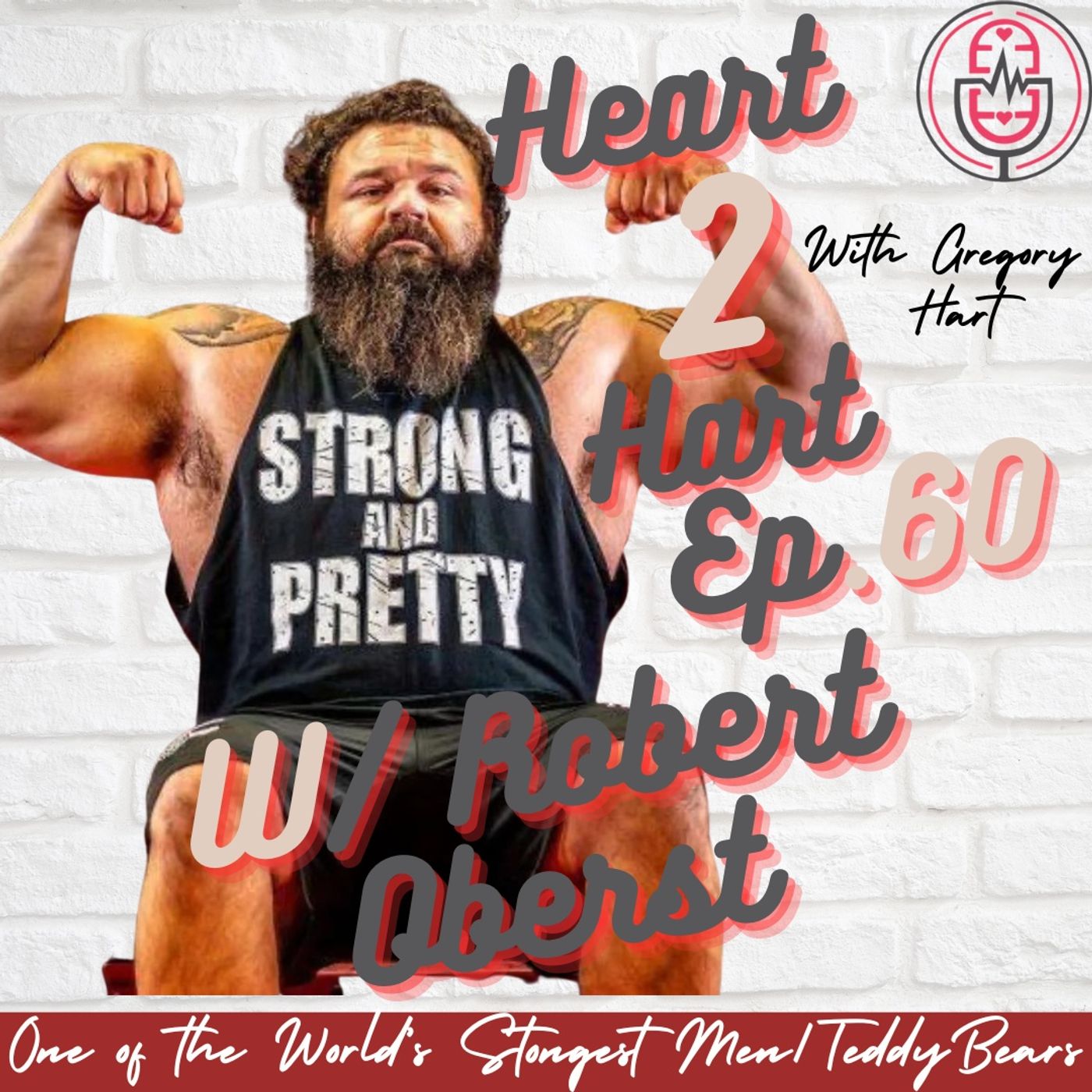Ep.60 W/ Robert Oberst - One Of The Worlds Strongest Men/ Teddy Bear! episode artwork