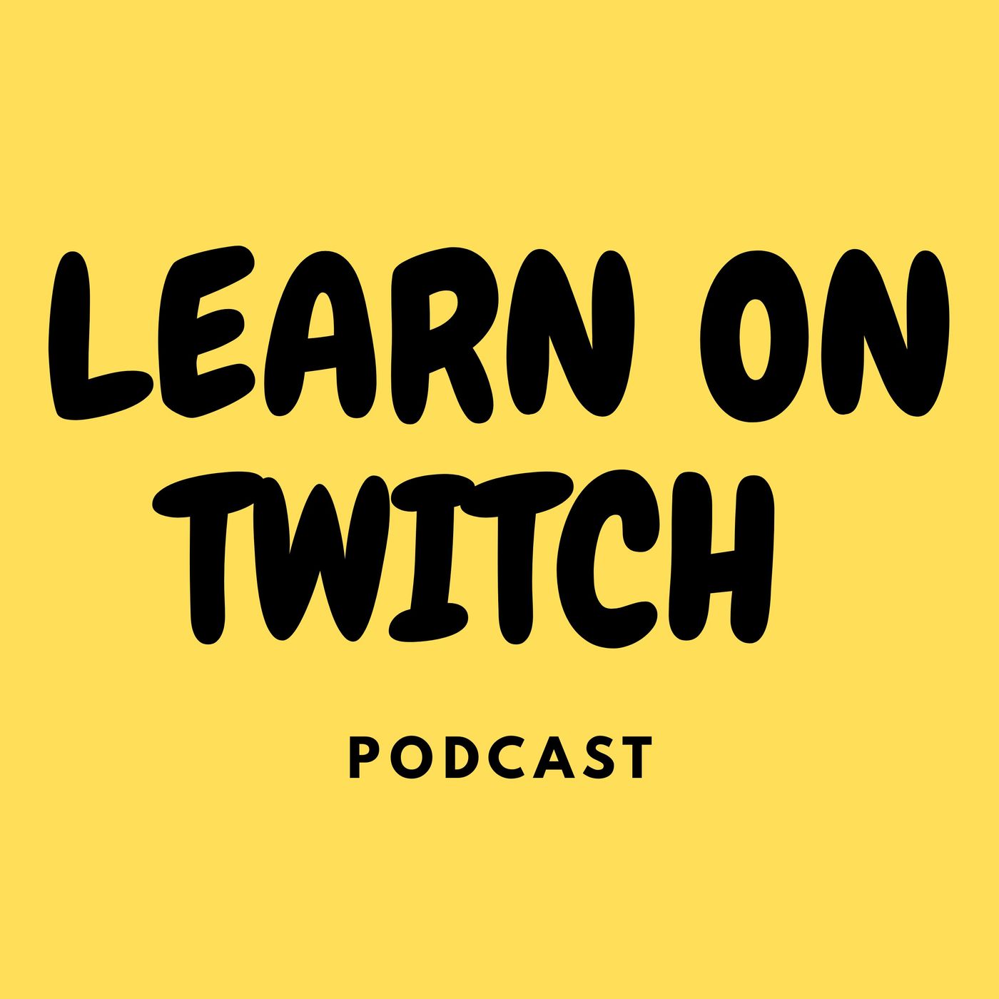 Learn On Twitch Podcast
