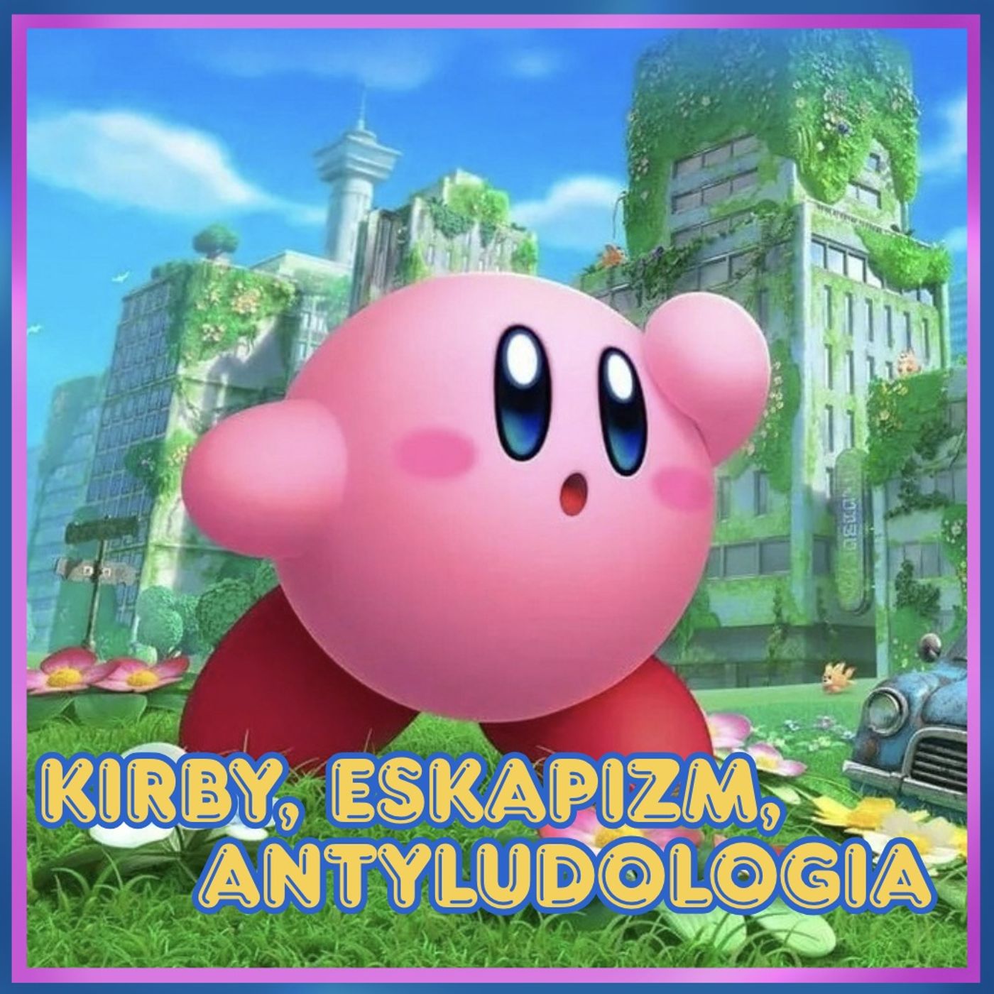 238. Kirby, eskapizm, antyludologia