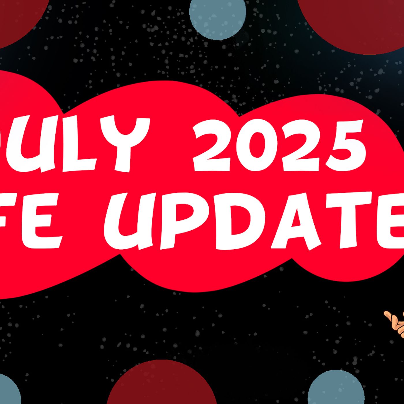 July 2025 Life Update episode artwork