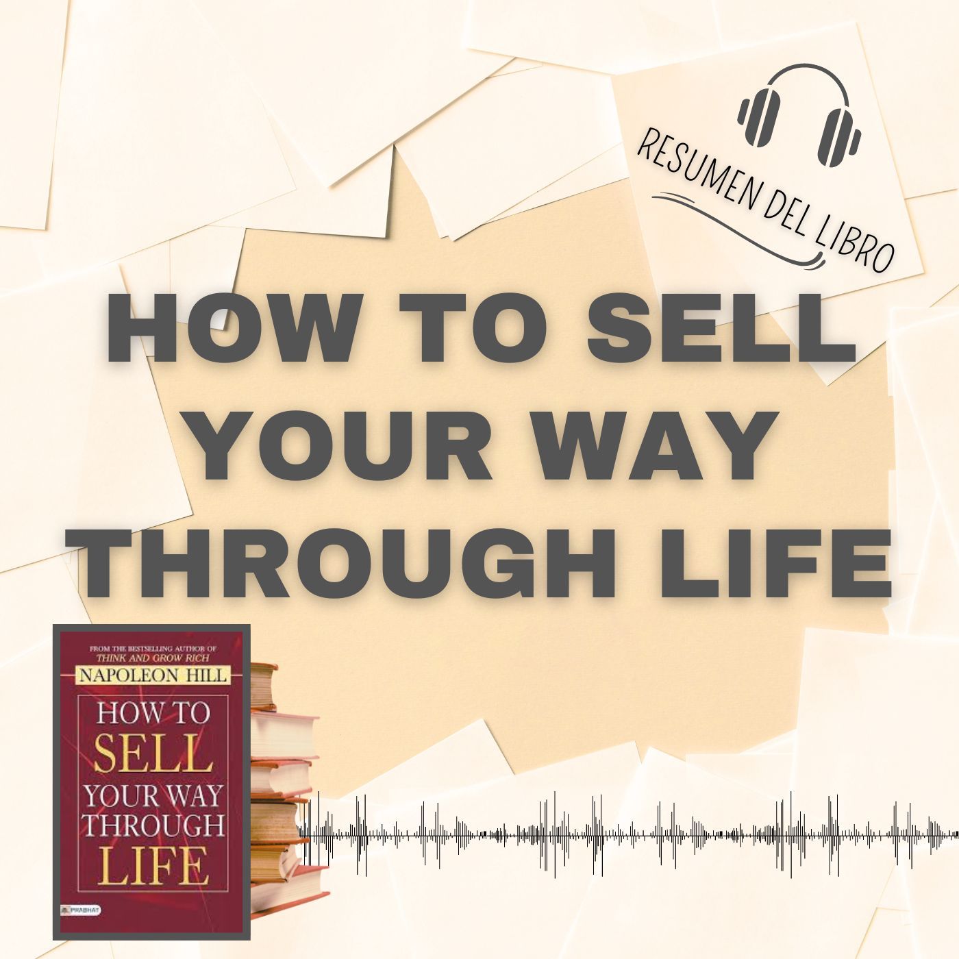 HOW TO SELL YOUR WAY THROUGH LIFE 📗 Resumen del Libro - Ideas Clave de NAPOLEON HILL (Baja tu PDF📥)