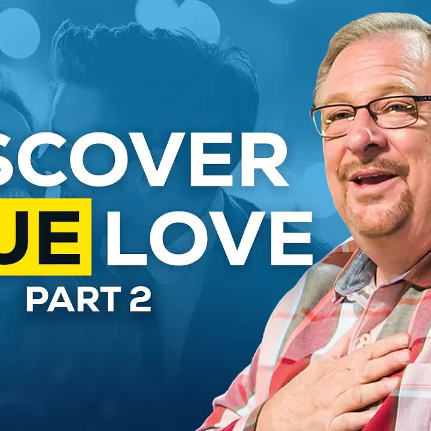Rick Warren - God’s Plan for Finding the Love of Your Life - Part 2 episode artwork