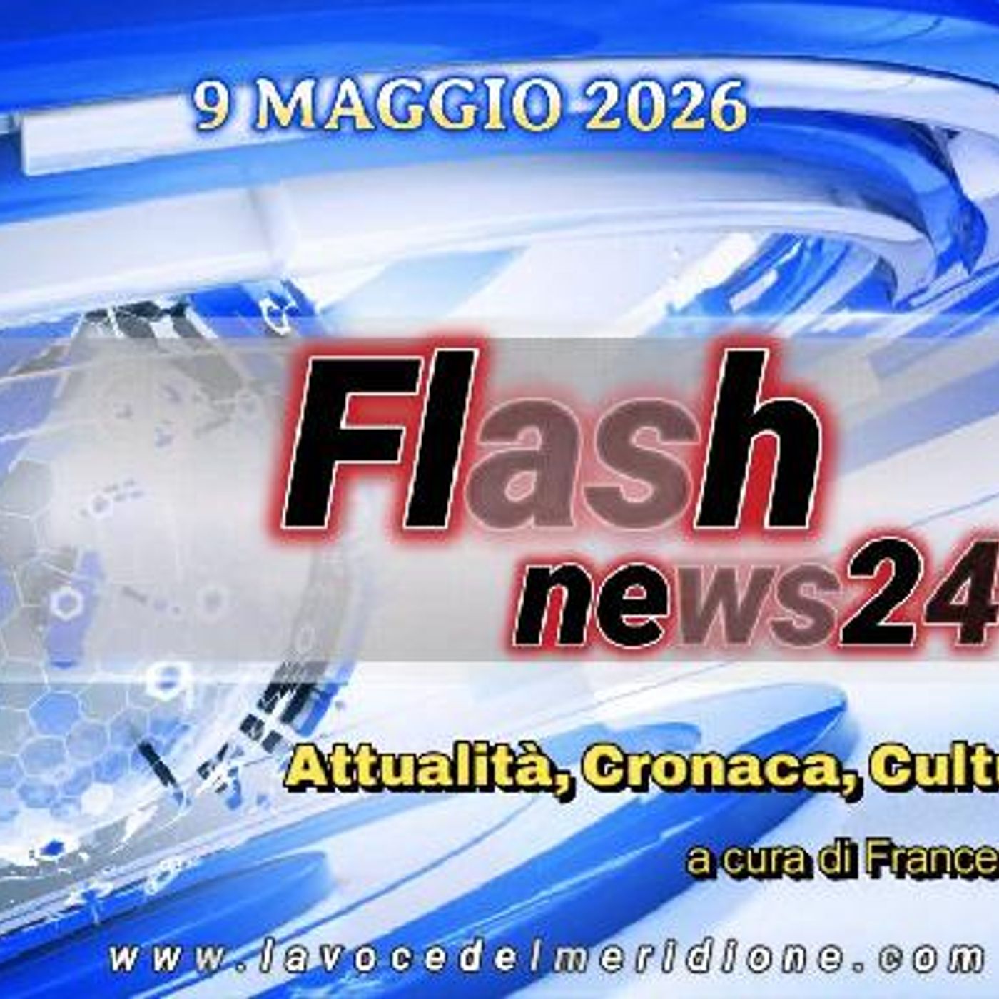 «FlashNews24» del 9 maggio 2026 - Attualità, Cronaca, Cultura e Sport a cura di Francesco Sampogna episode artwork
