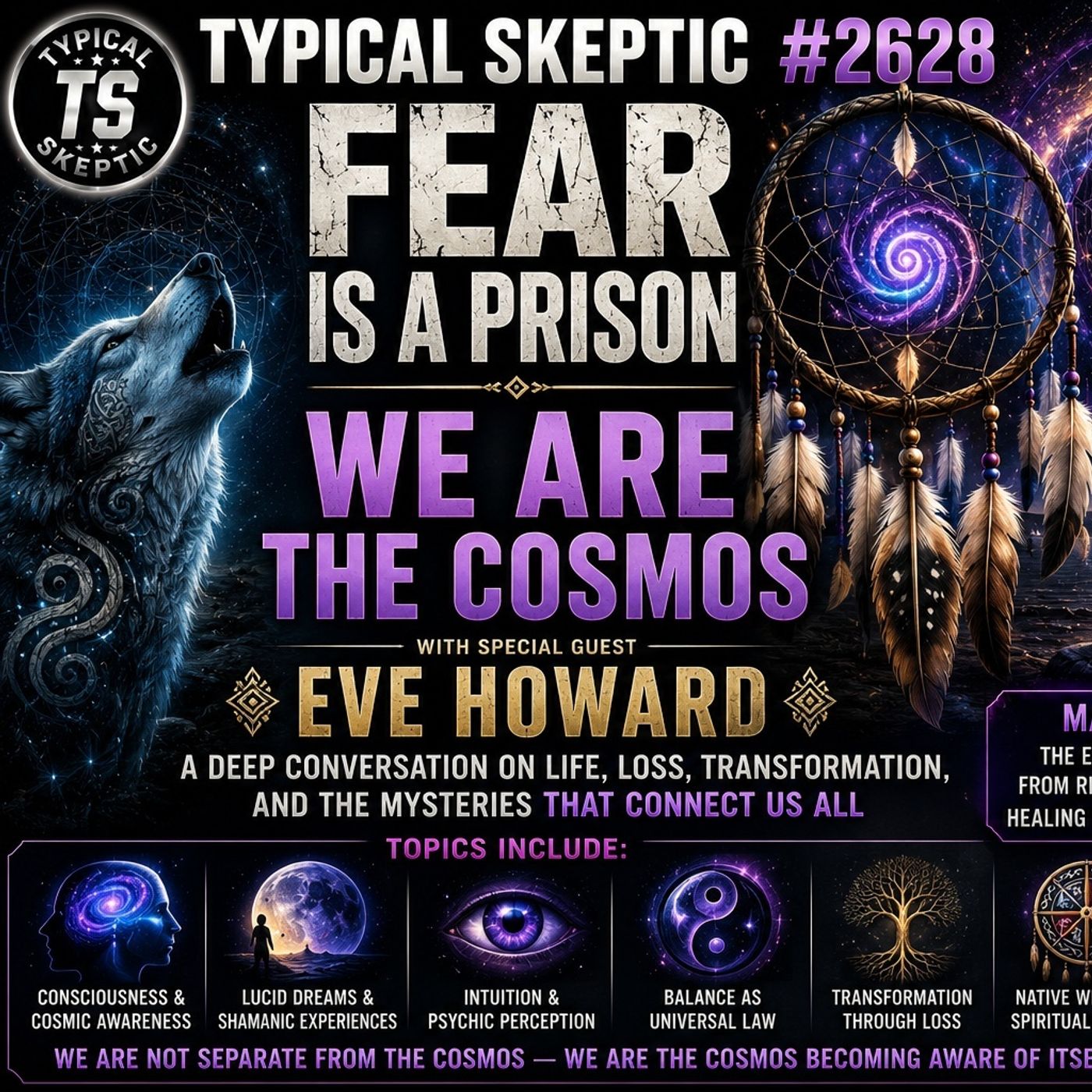🔥🌌FEAR IS A PRISON • WE ARE THE COSMOS - Eve Howard -Typical Skeptic Podcast #2628 🌌🔥