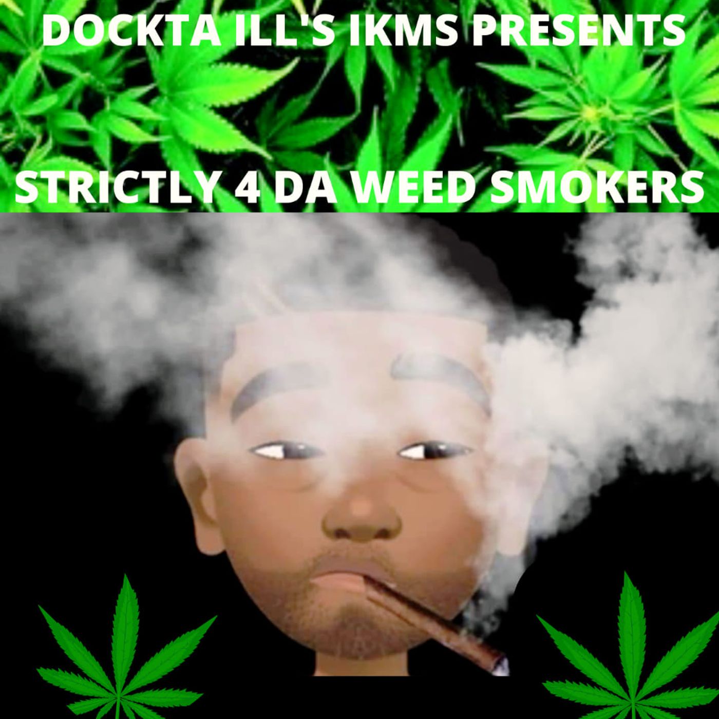 Dj Dockta Ill's IKMS Strictly 4 Da Weed Smokers episode artwork