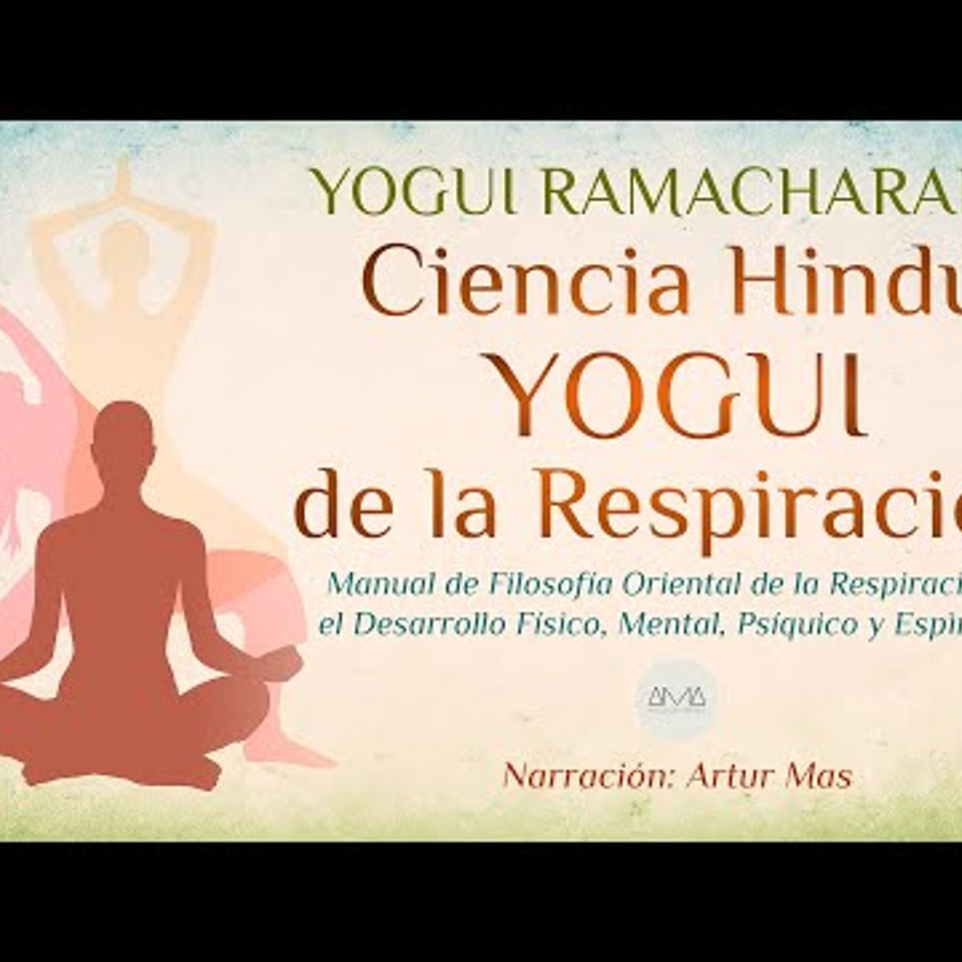 Yogui Ramacharaka - Ciencia Hindú Yogui de la Respiración [Audiolibro narrado por Artur Mas] episode artwork