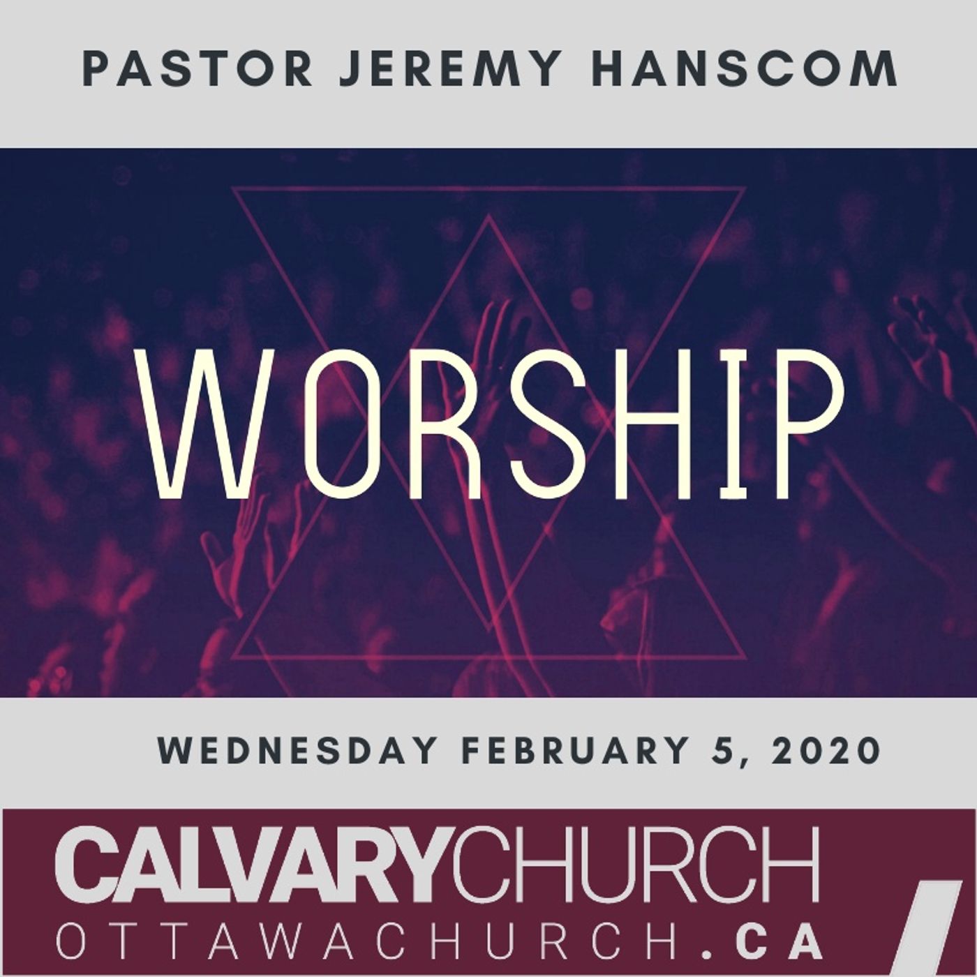 Pastor Jeremy Hanscom: Worship. Wednesday February 5, 2020